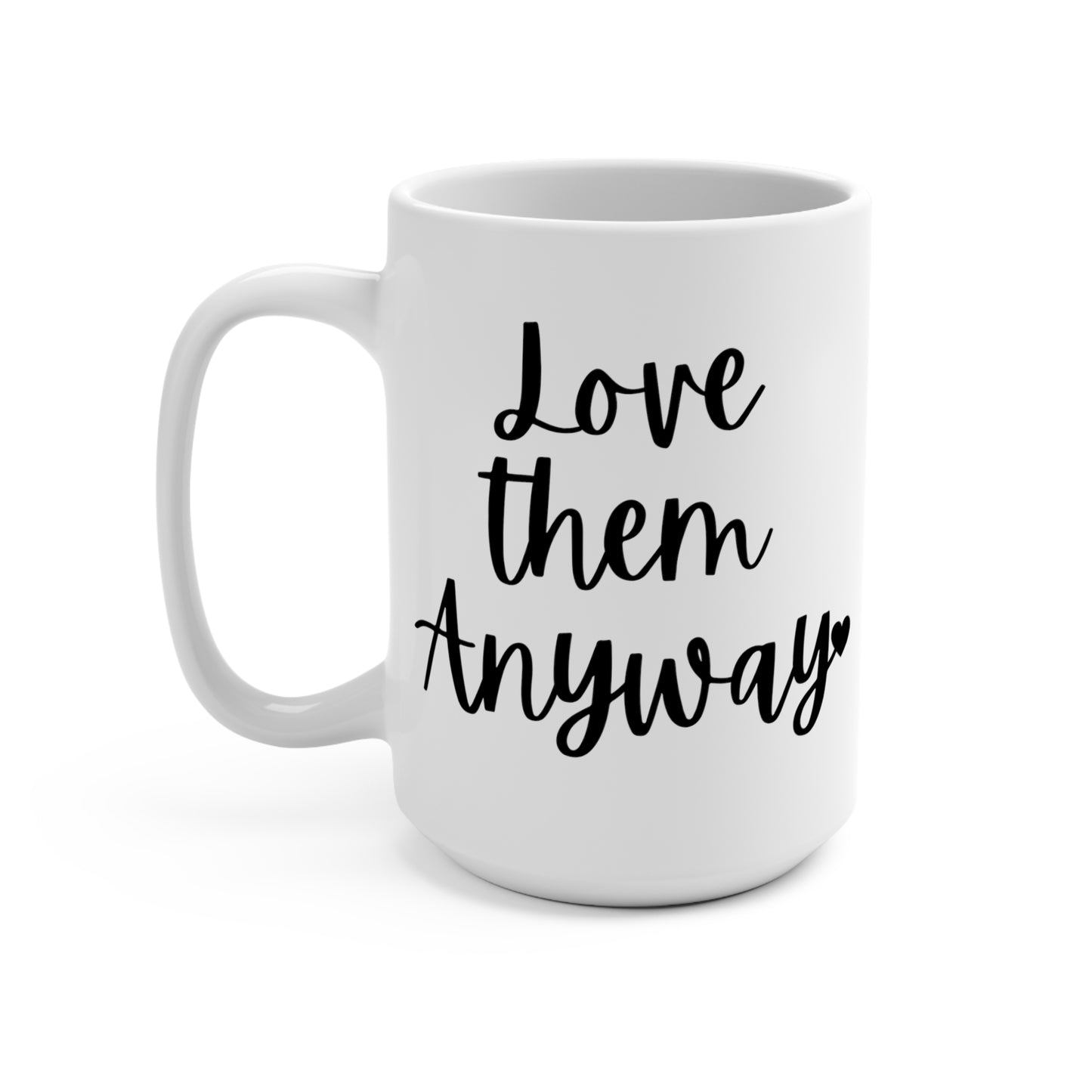 "Love Them Anyway" White Gloss Ceramic Mug 15oz | Jesus Collection by Love Tiffany