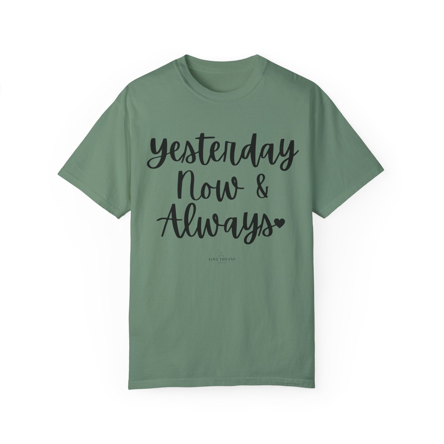 "Yesterday Now & Always" Ladies Comfort Colors T-Shirt | Jesus Collection by Love Tiffany