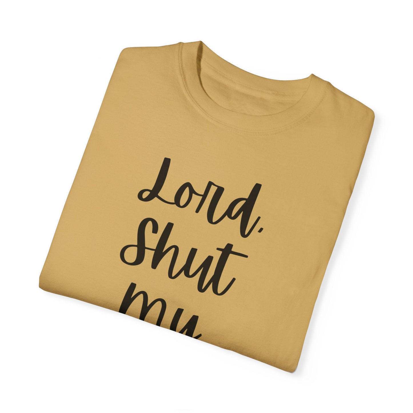 "Lord Shut My Mouth" Ladies Comfort Colors T-Shirt | Jesus Collection by Love Tiffany