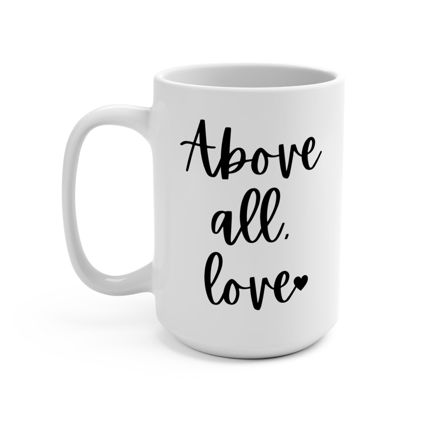 "Above All, Love" White Gloss Ceramic Mug 15oz | Jesus Collection by Love Tiffany