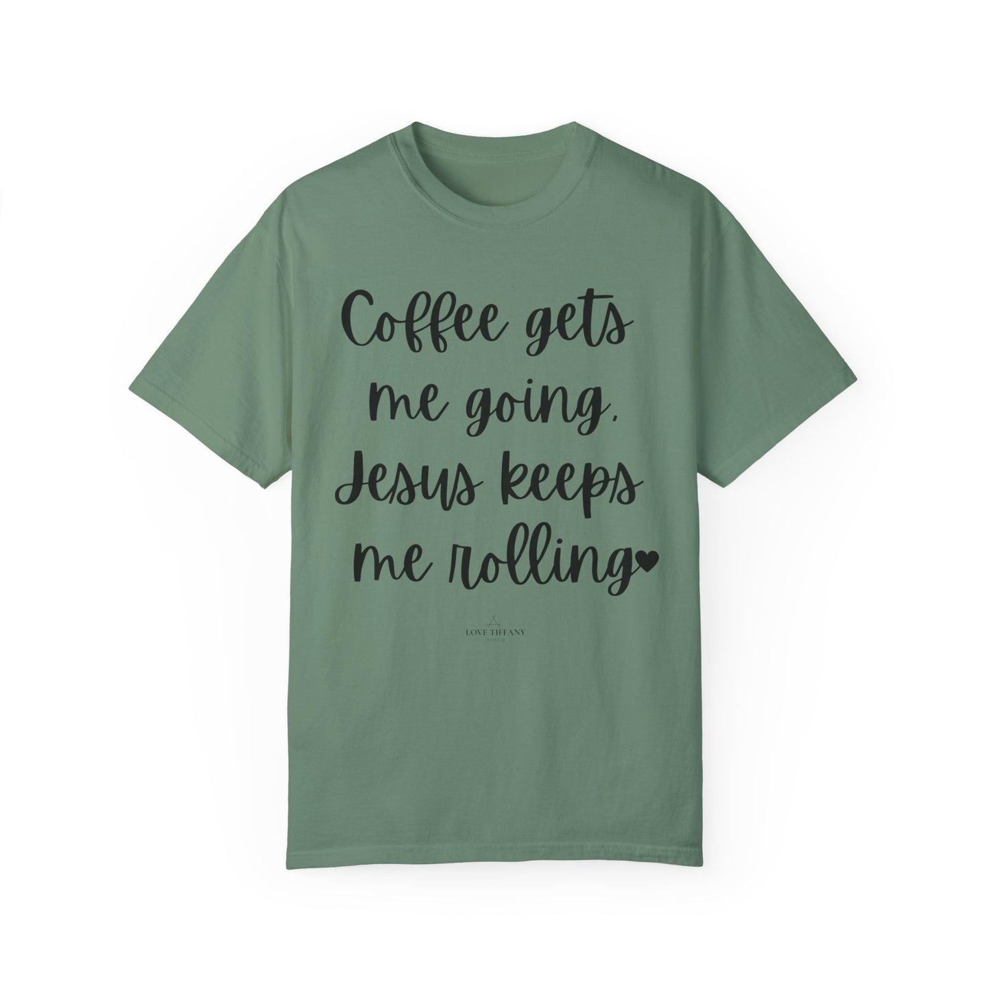 "Coffee Gets Me Going Jesus Keeping Me Rolling" Ladies Comfort Colors T-Shirt | Jesus Collection by Love Tiffany