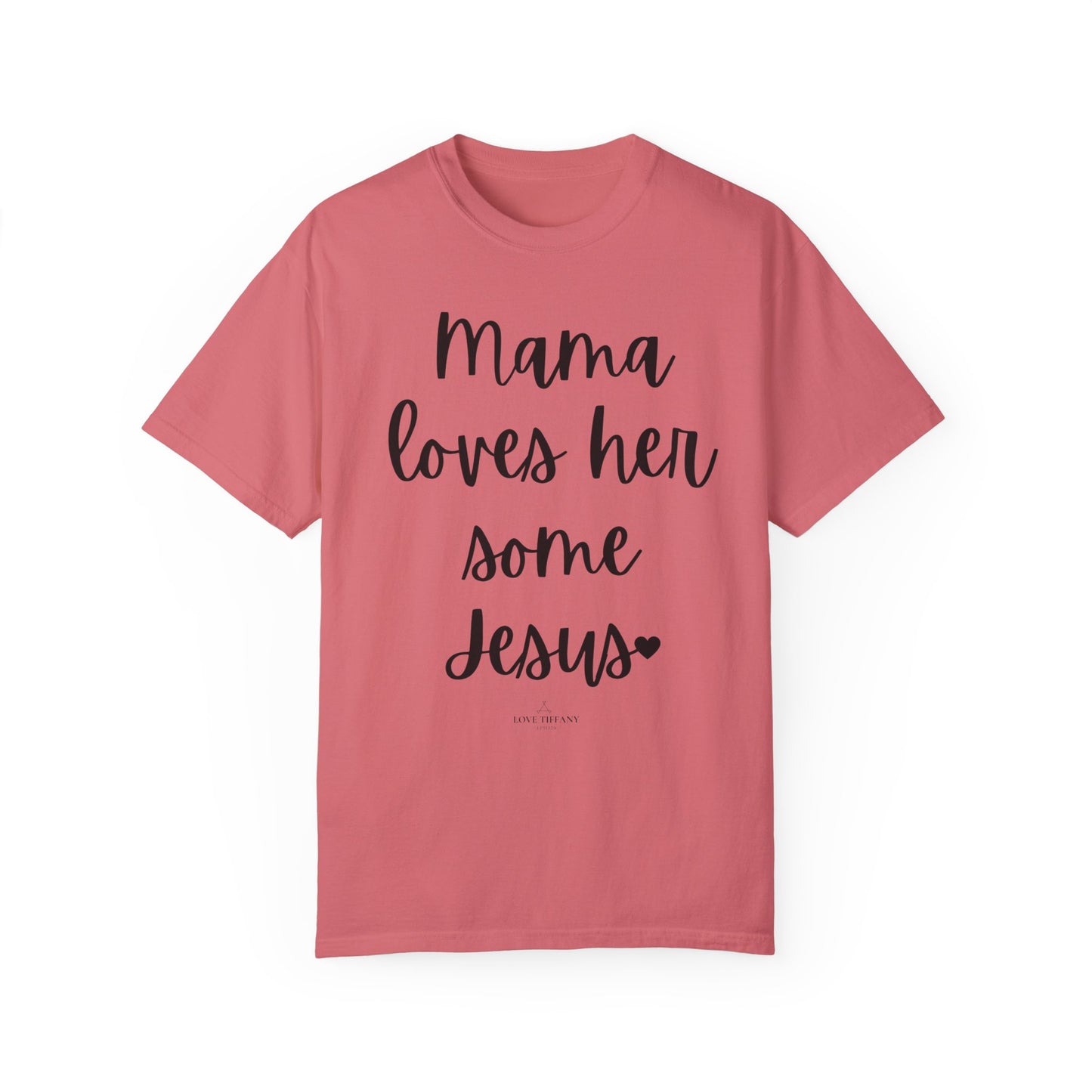 "Mama Loves Her Some Jesus" Ladies Comfort Colors T-Shirt | Jesus Collection by Love Tiffany
