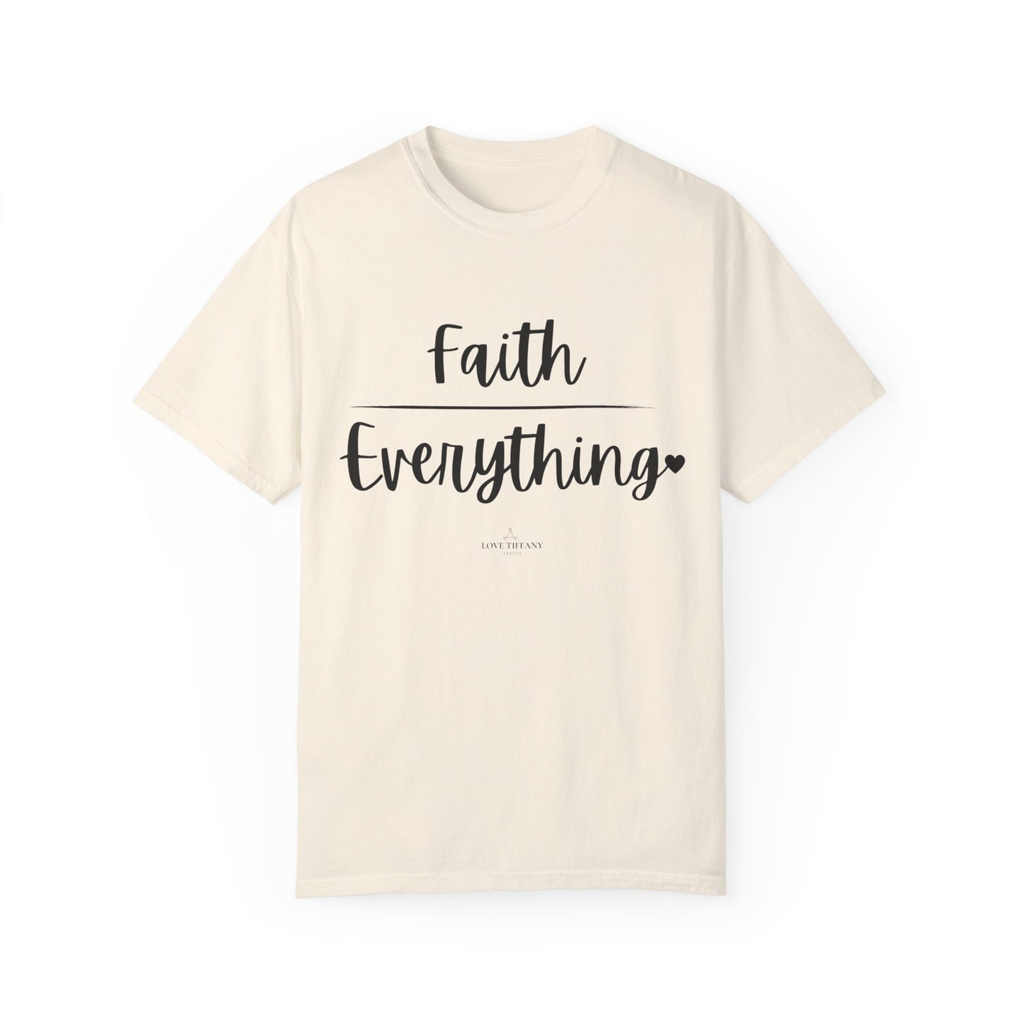 "Faith (Over) Everything" Ladies Comfort Colors T-Shirt | Jesus Collection by Love Tiffany