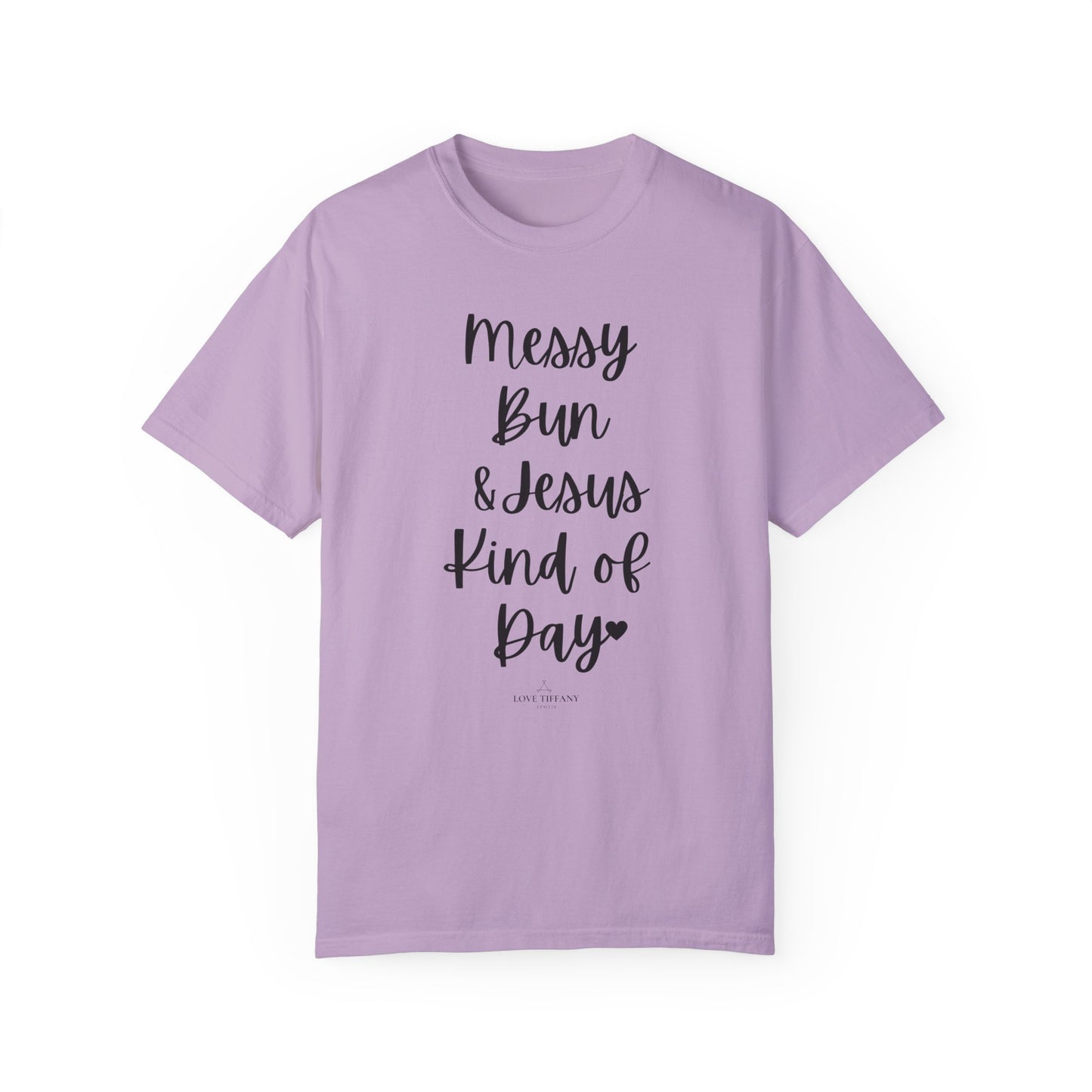 "Messy Bun & Jesus Kind of Day" Ladies Comfort Colors T-Shirt | Jesus Collection by Love Tiffany