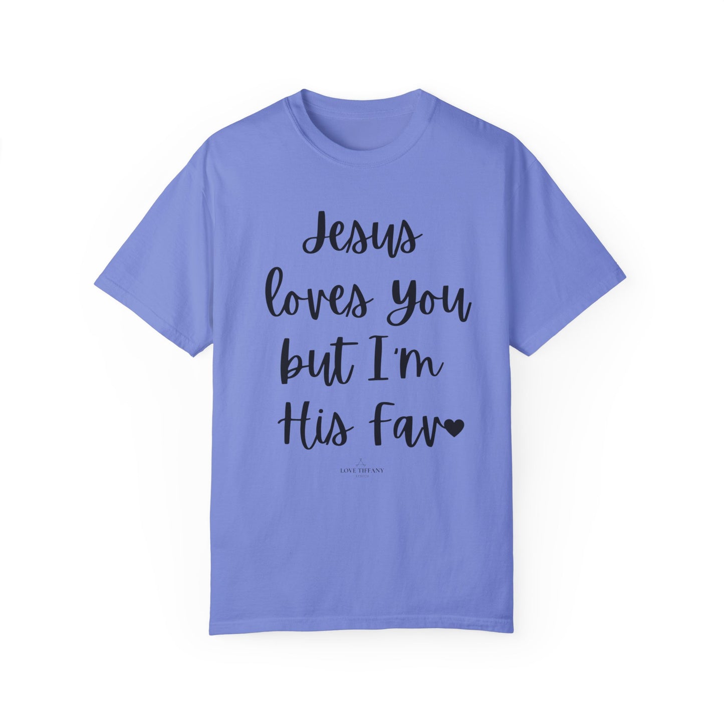 "Jesus Loves You But I'm His Fav" Ladies Comfort Colors T-Shirt | Jesus Collection by Love Tiffany