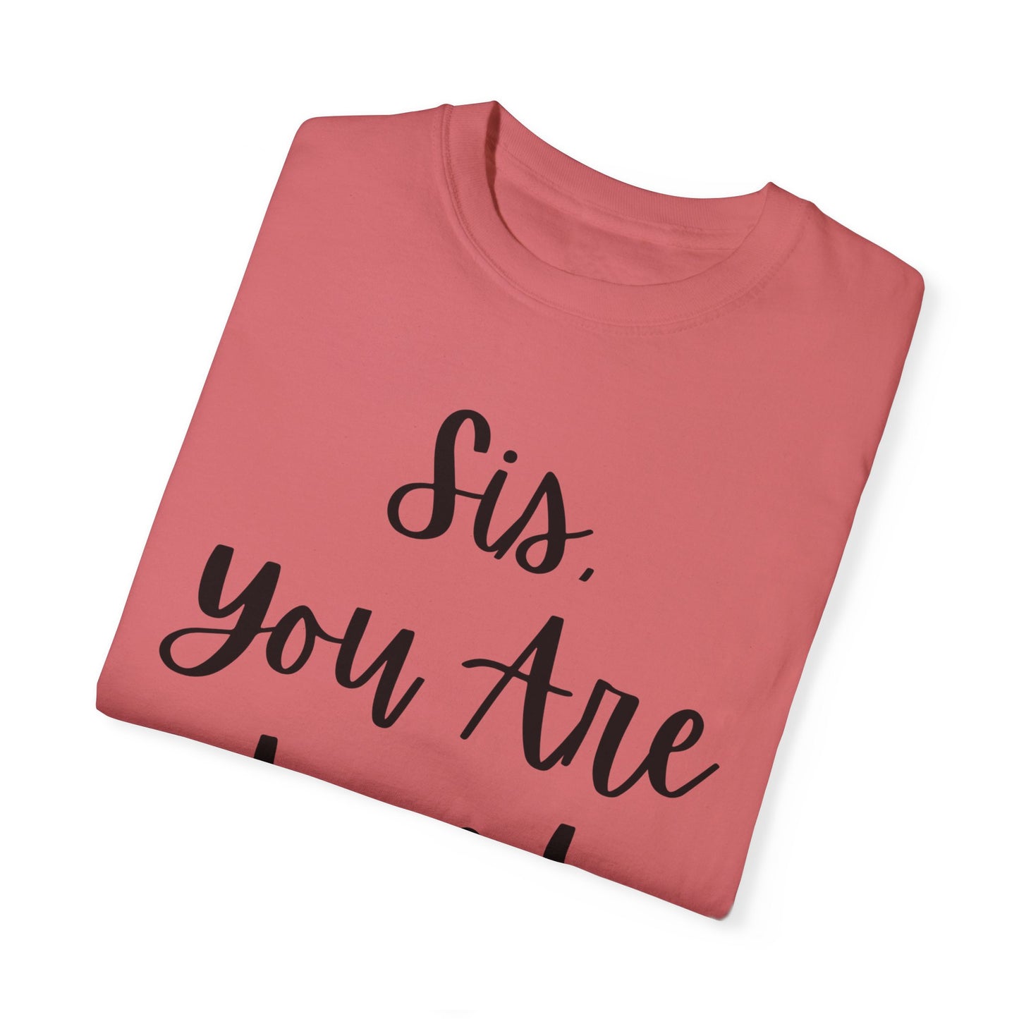 "Sis You Are Loved" Ladies Comfort Colors T-Shirt | Jesus Collection by Love Tiffany