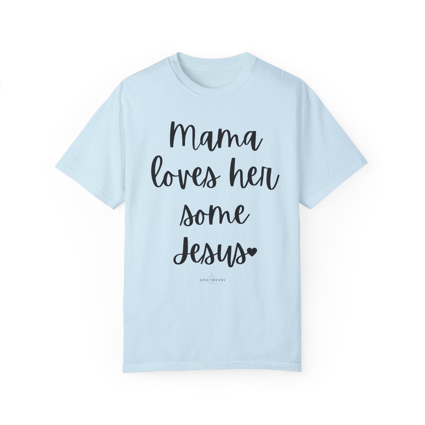 "Mama Loves Her Some Jesus" Ladies Comfort Colors T-Shirt | Jesus Collection by Love Tiffany