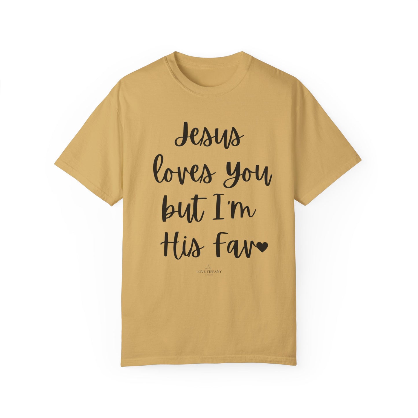 "Jesus Loves You But I'm His Fav" Ladies Comfort Colors T-Shirt | Jesus Collection by Love Tiffany