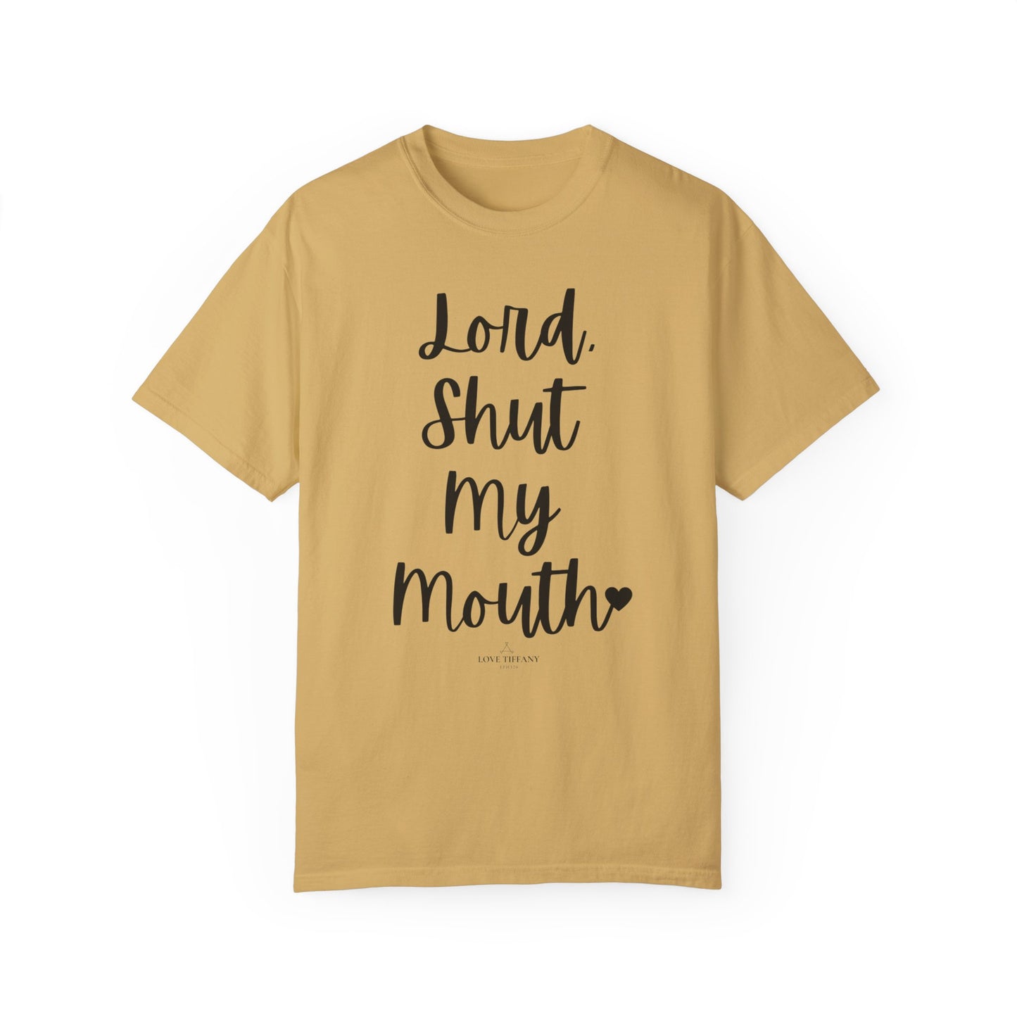 "Lord Shut My Mouth" Ladies Comfort Colors T-Shirt | Jesus Collection by Love Tiffany