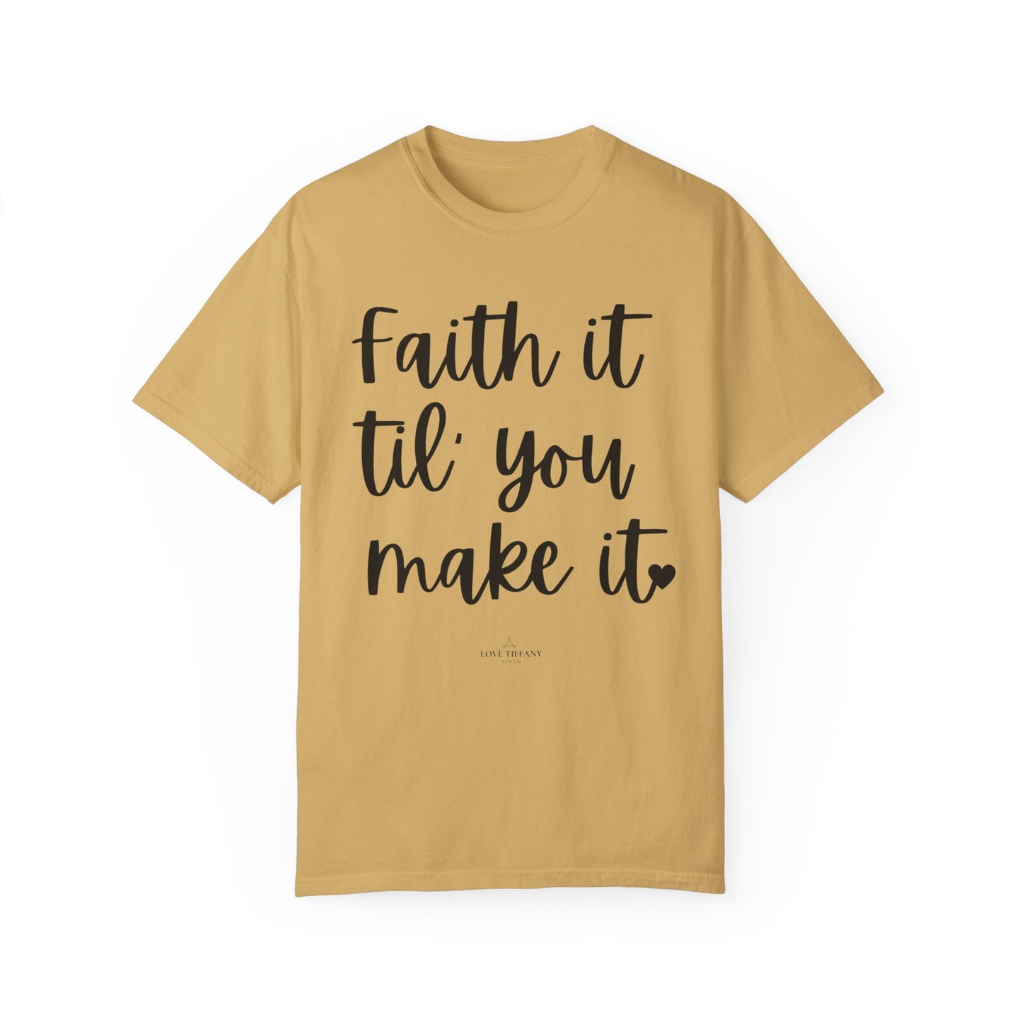 "Faith It Til You Make It" Ladies Comfort Colors T-Shirt | Jesus Collection by Love Tiffany