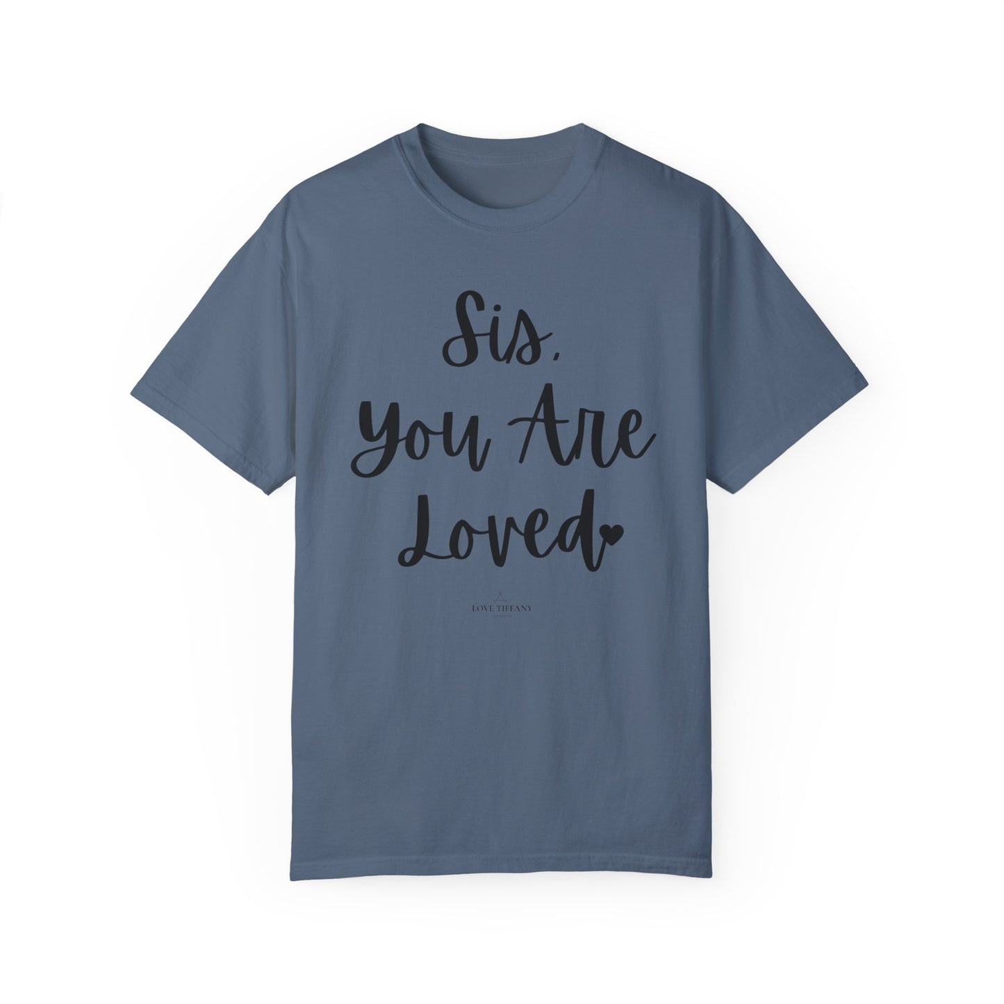 "Sis You Are Loved" Ladies Comfort Colors T-Shirt | Jesus Collection by Love Tiffany