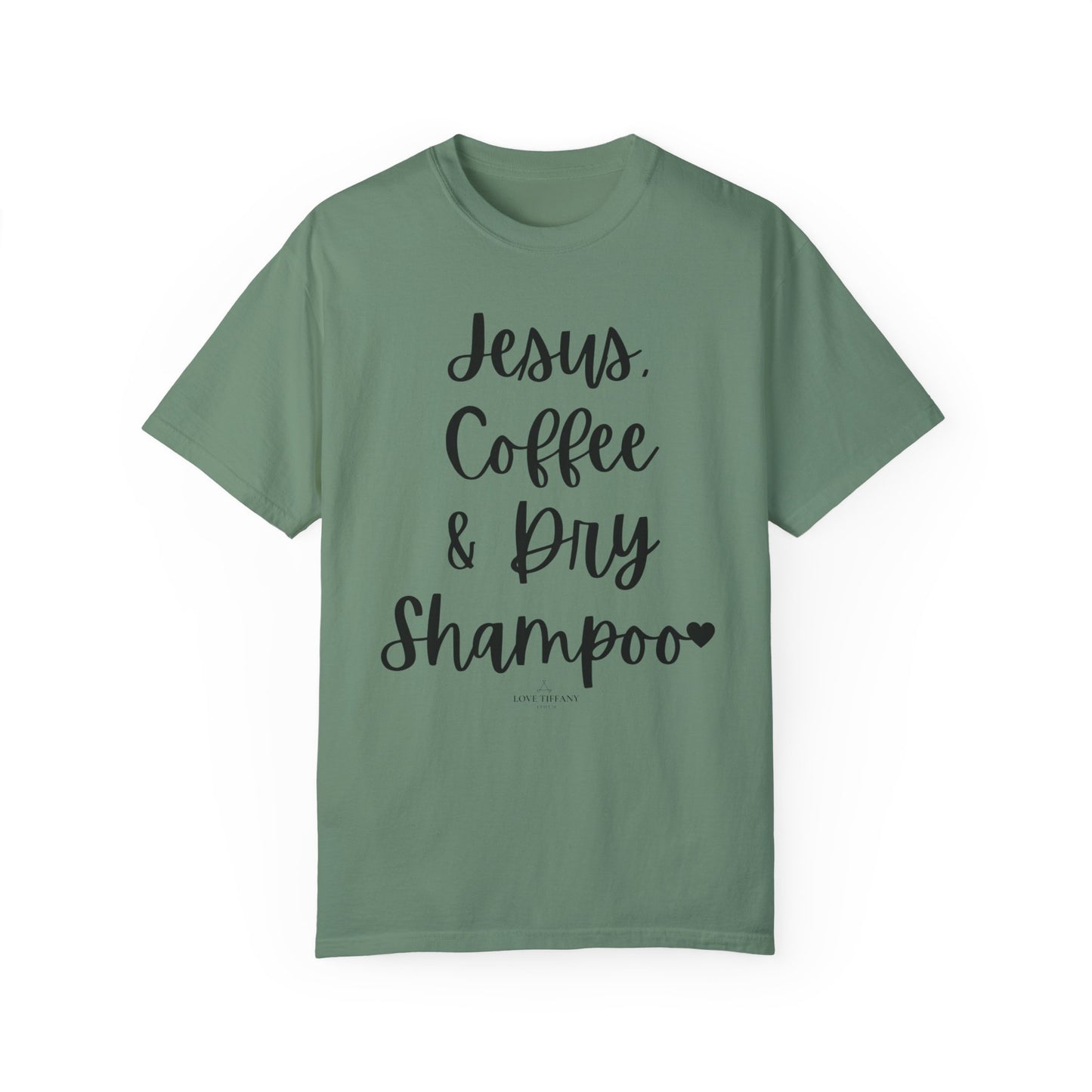 "Jesus Coffee & Dry Shampoo" Ladies Comfort Colors T-Shirt | Jesus Collection by Love Tiffany