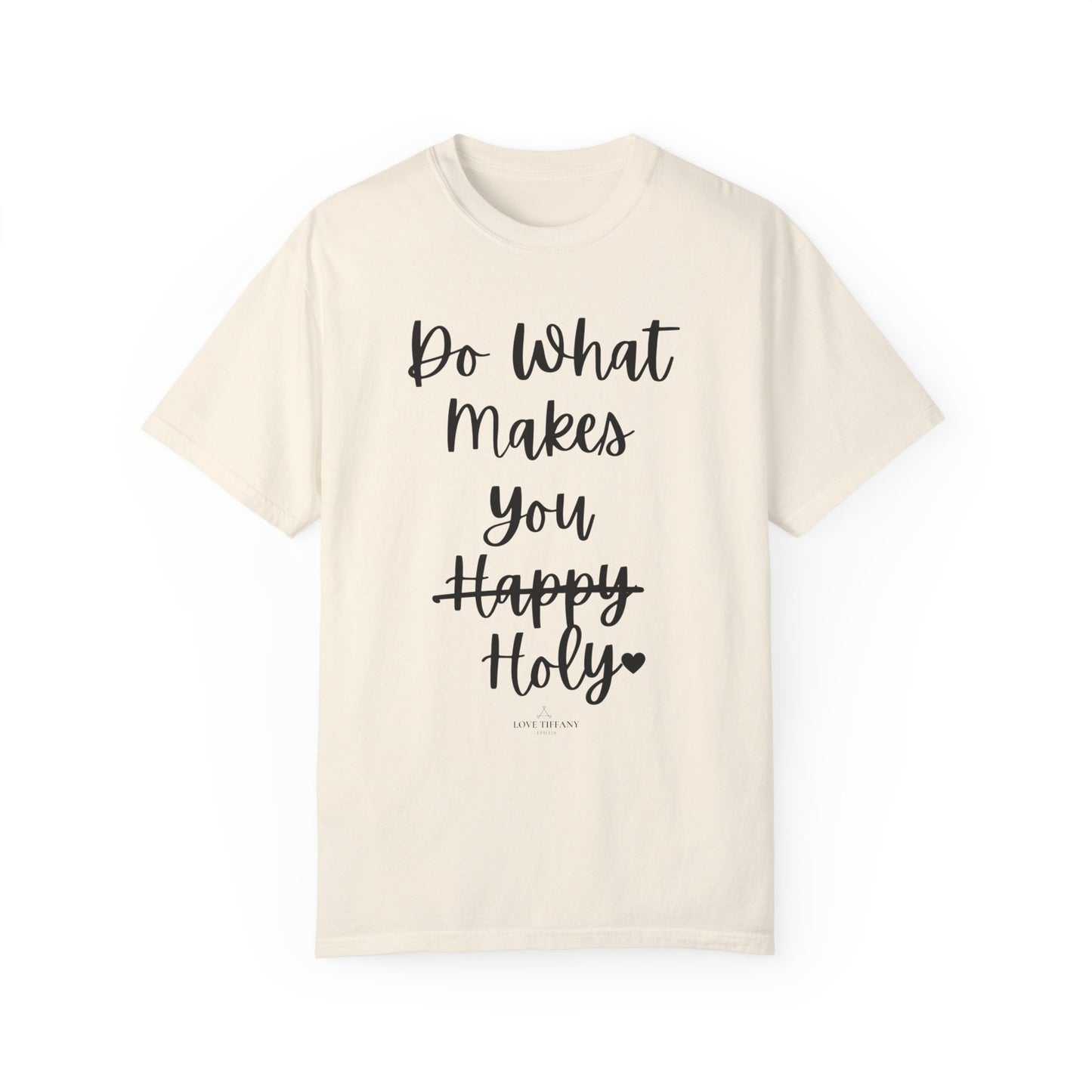 "Do What Makes You Holy" Ladies Comfort Colors T-Shirt | Jesus Collection by Love Tiffany