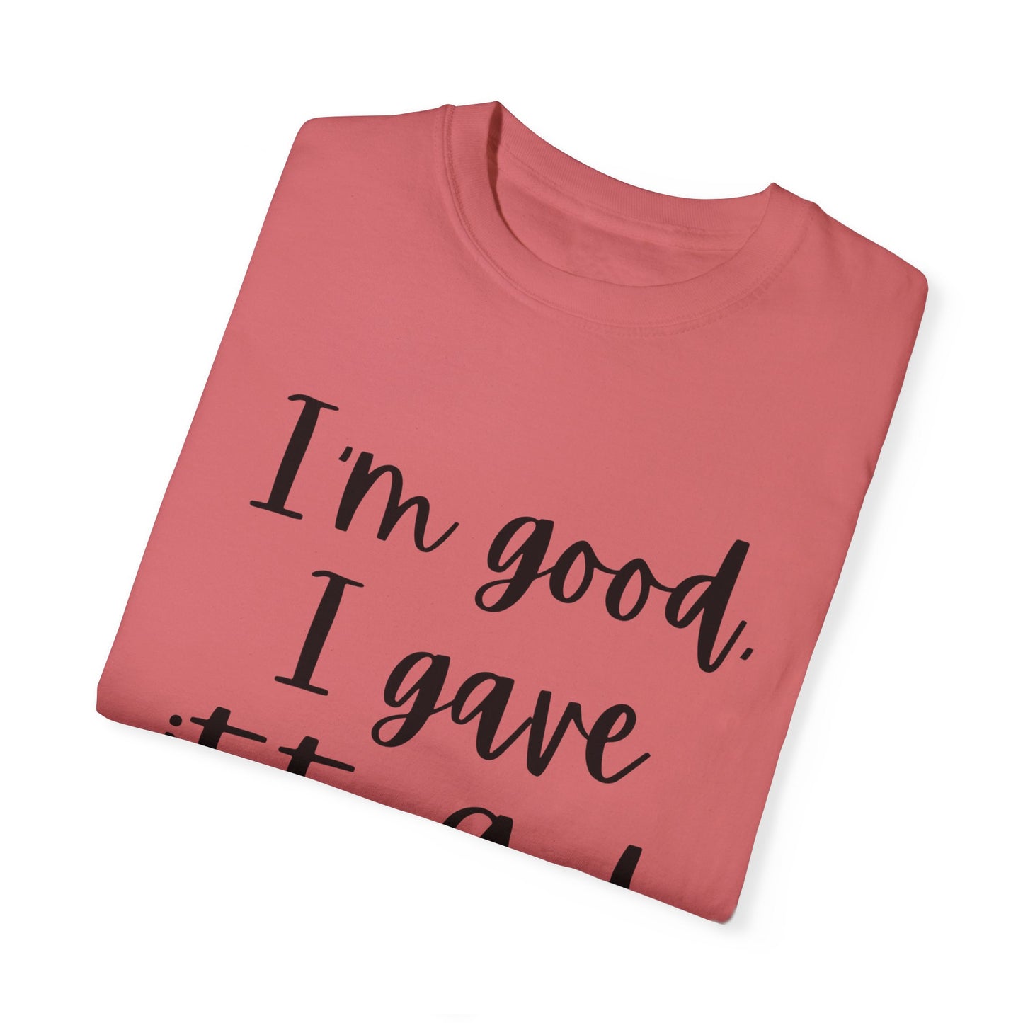 "I'm Good I Gave it To God" Ladies Comfort Colors T-Shirt | Jesus Collection by Love Tiffany