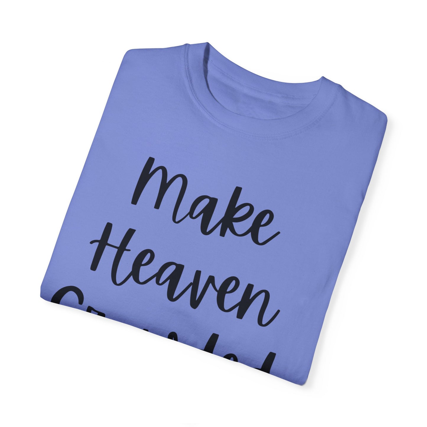 "Make Heaven Crowded" Ladies Comfort Colors T-Shirt | Jesus Collection by Love Tiffany