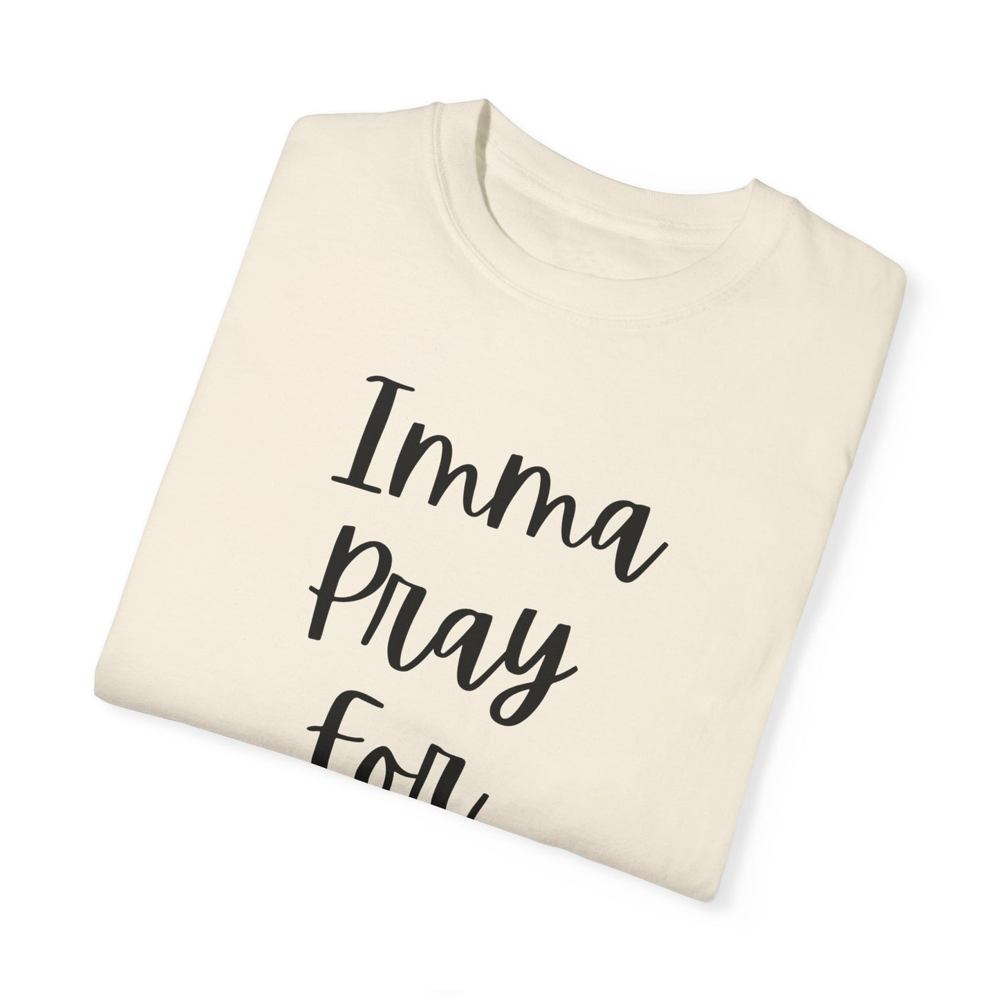 "Imma Pray For You" Ladies Comfort Colors T-Shirt | Jesus Collection by Love Tiffany