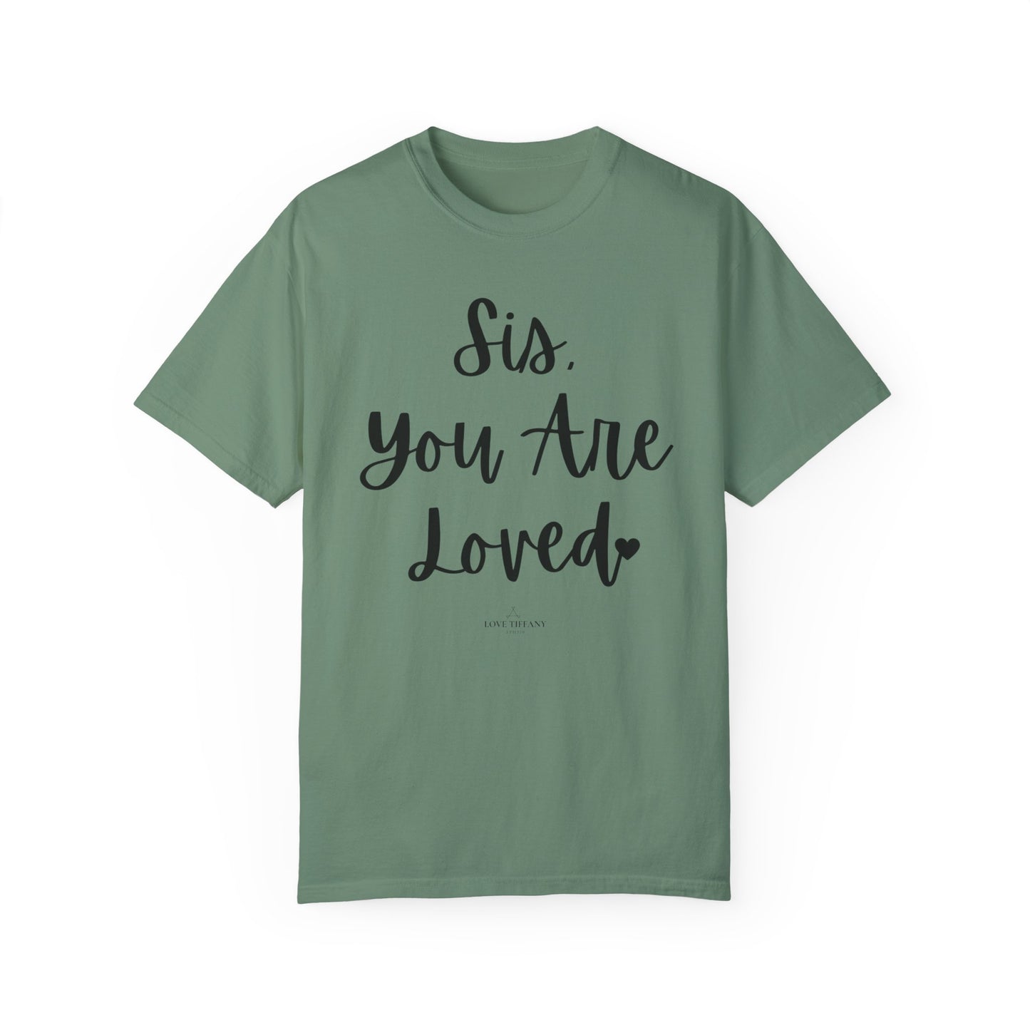"Sis You Are Loved" Ladies Comfort Colors T-Shirt | Jesus Collection by Love Tiffany