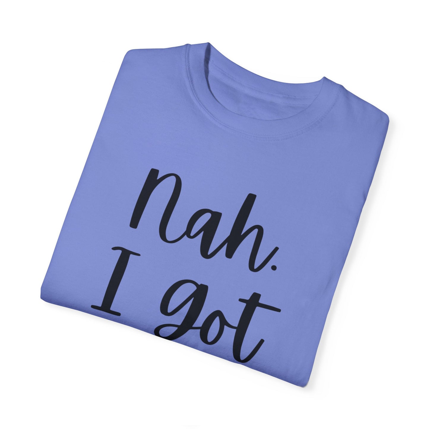 "Nah. I Got Jesus" Ladies Comfort Colors T-Shirt | Jesus Collection by Love Tiffany