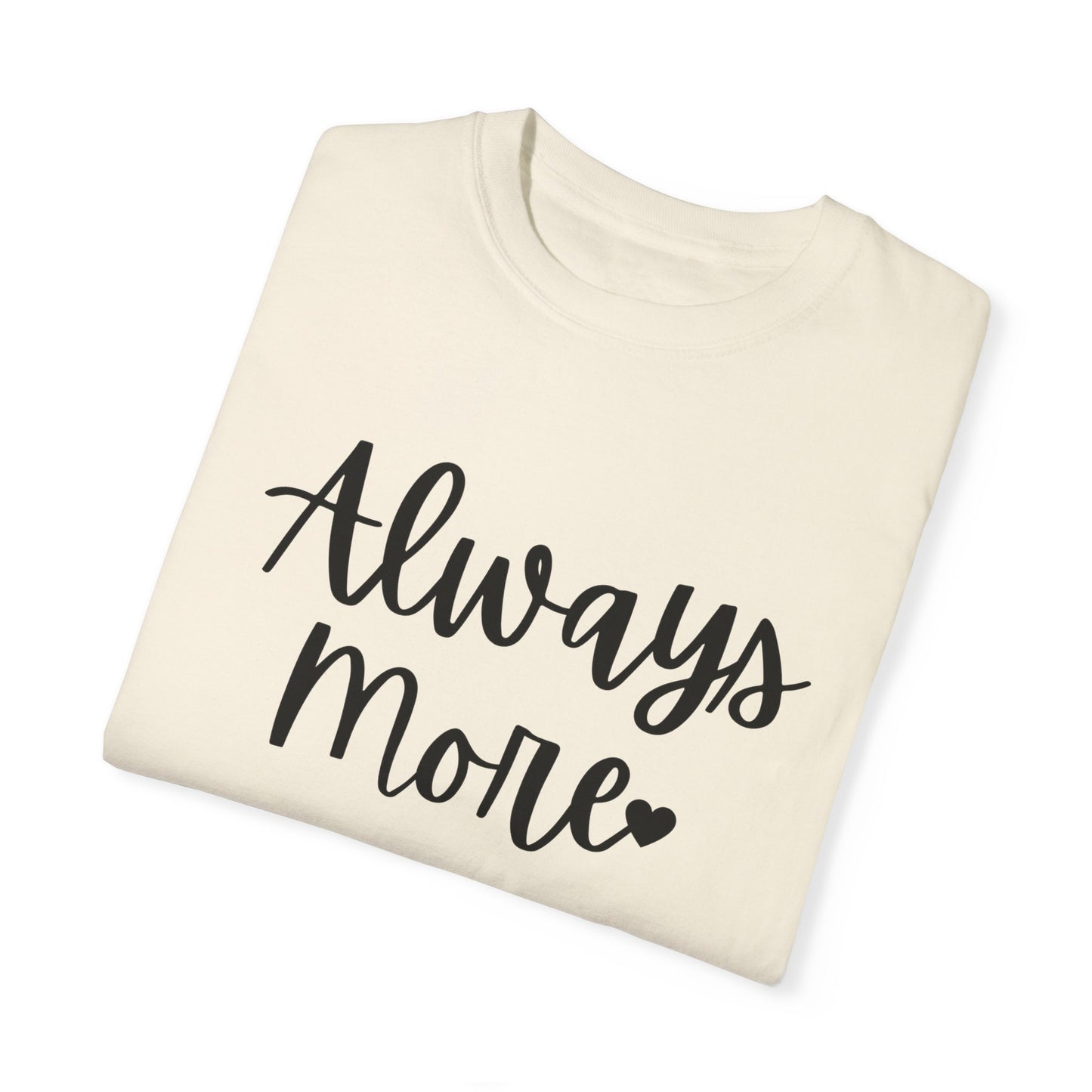 "Always More" Ladies Comfort Colors T-Shirt | Jesus Collection by Love Tiffany
