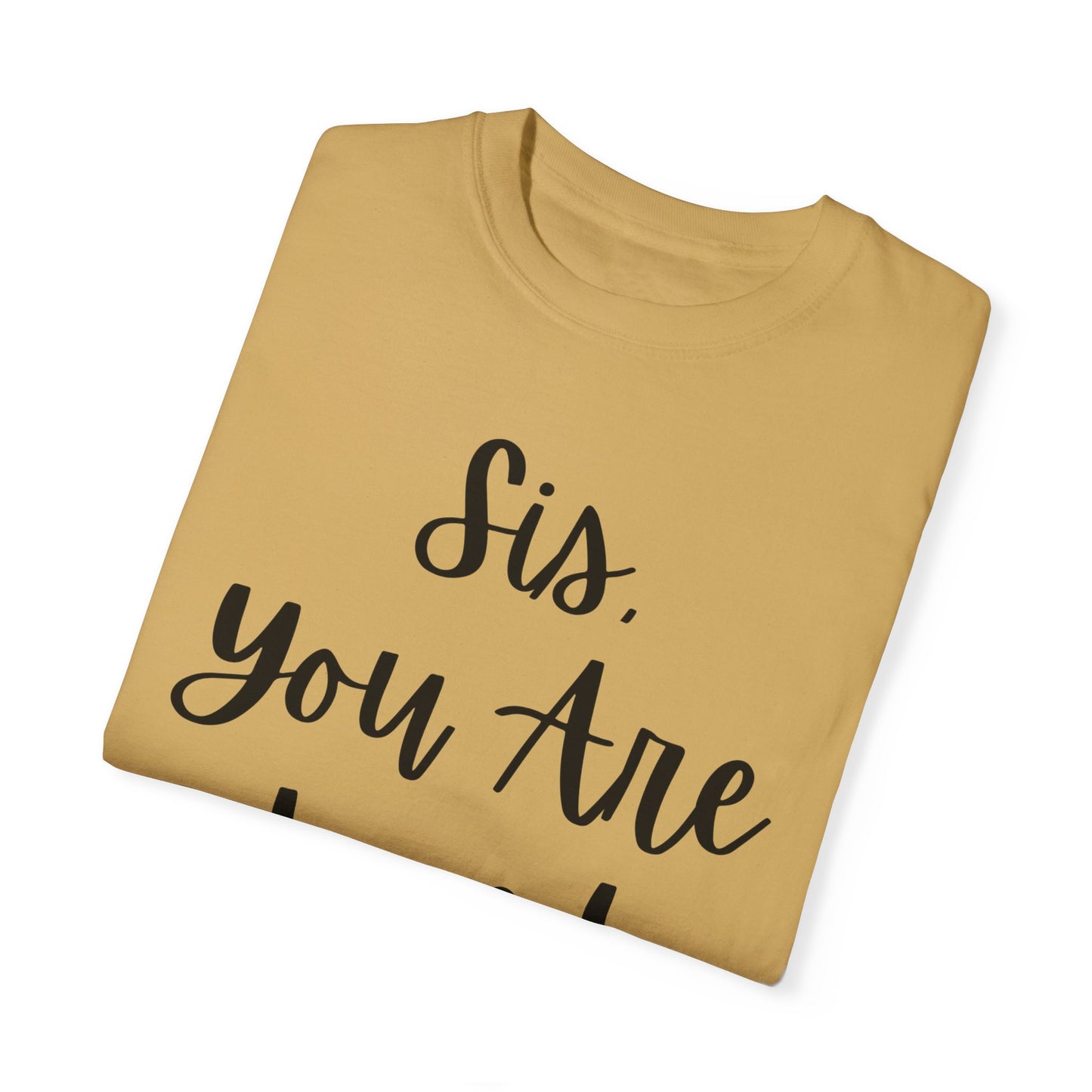 "Sis You Are Loved" Ladies Comfort Colors T-Shirt | Jesus Collection by Love Tiffany