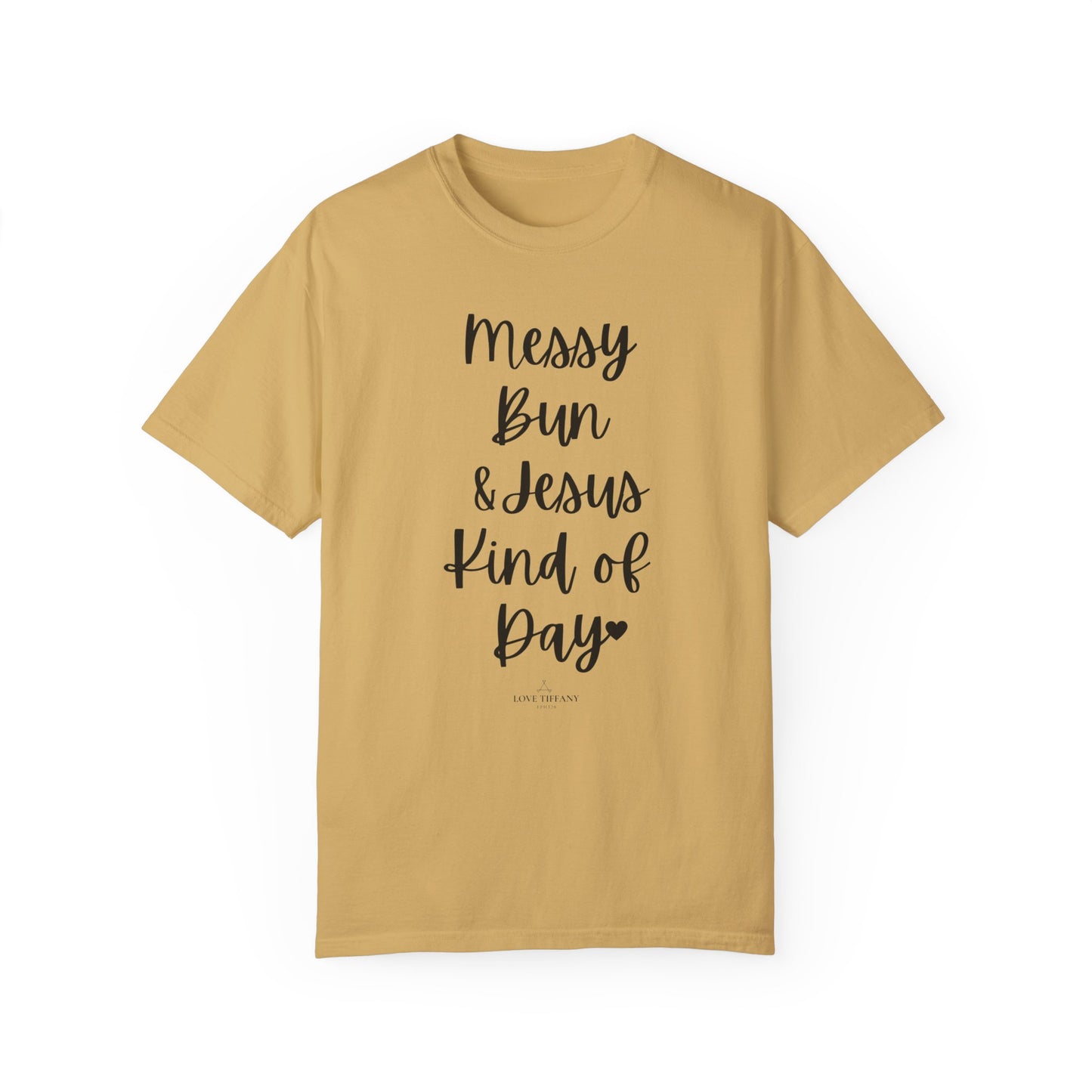 "Messy Bun & Jesus Kind of Day" Ladies Comfort Colors T-Shirt | Jesus Collection by Love Tiffany