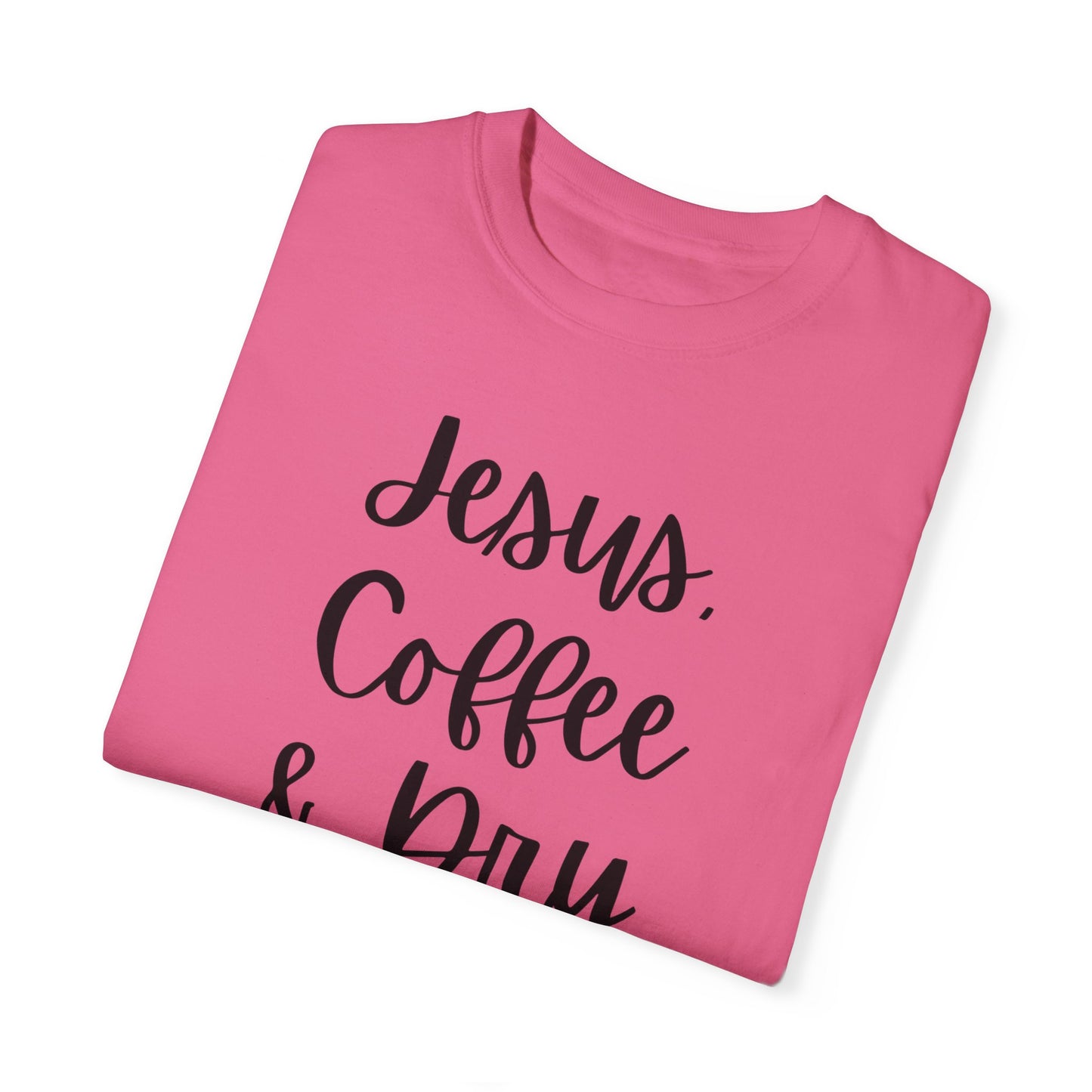 "Jesus Coffee & Dry Shampoo" Ladies Comfort Colors T-Shirt | Jesus Collection by Love Tiffany