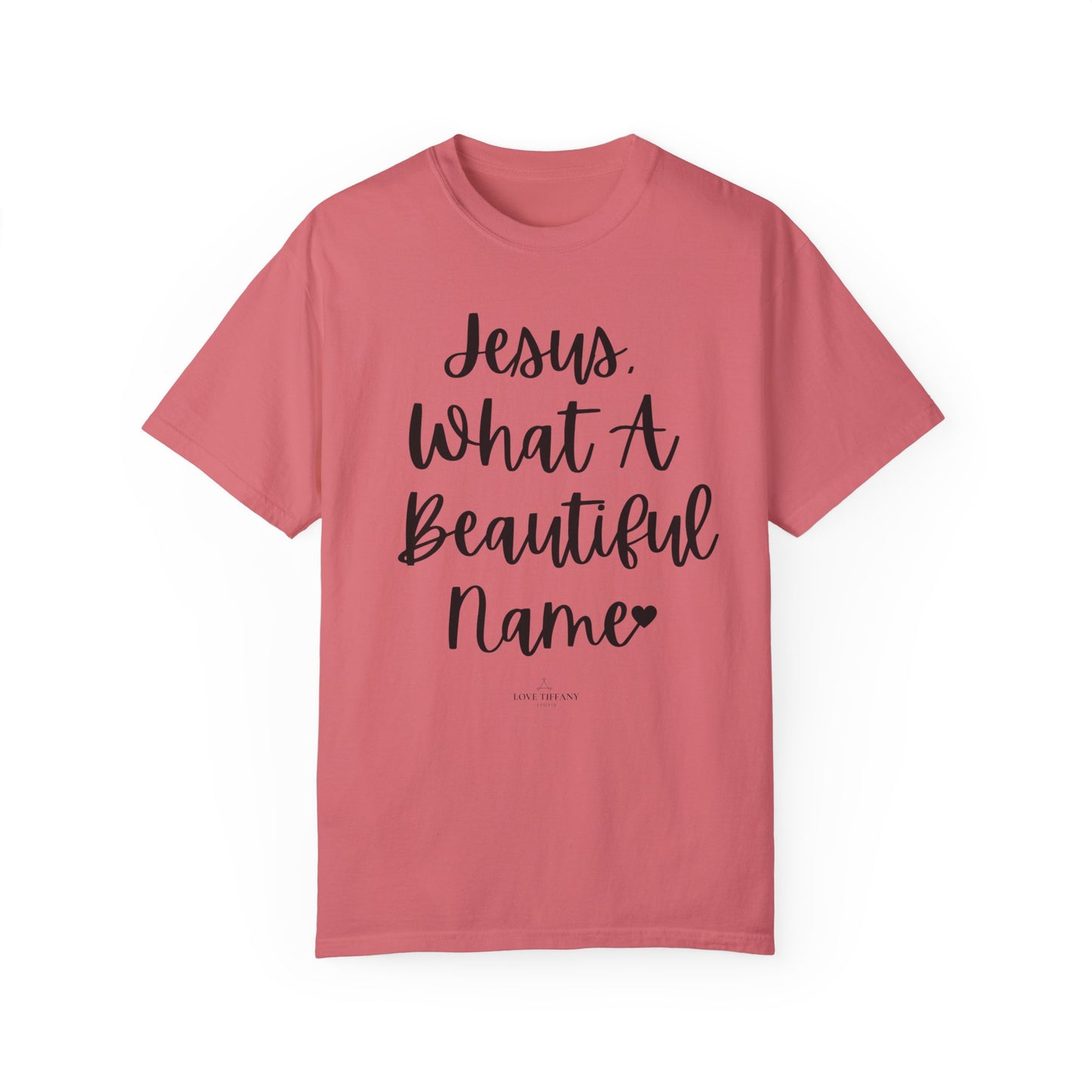 "Jesus What A Beautiful Name" Ladies Comfort Colors T-Shirt | Jesus Collection by Love Tiffany