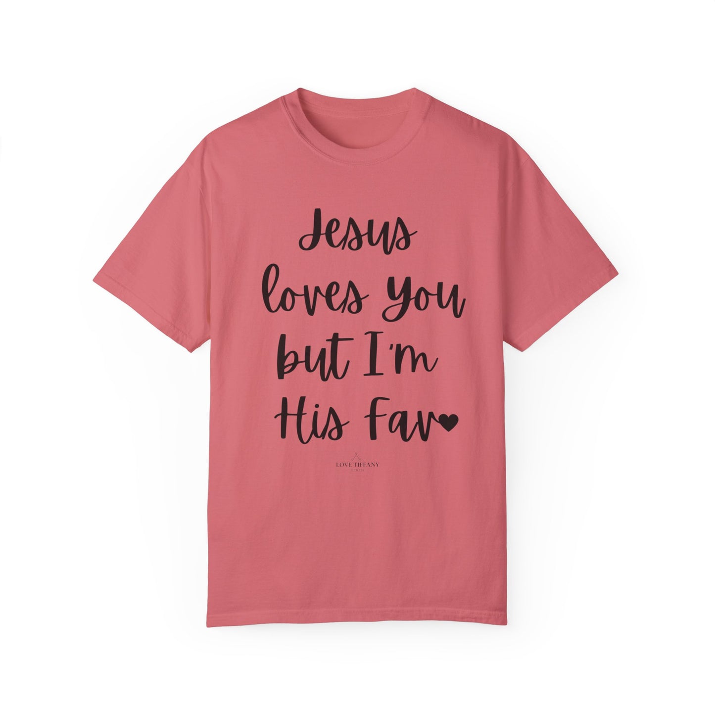 "Jesus Loves You But I'm His Fav" Ladies Comfort Colors T-Shirt | Jesus Collection by Love Tiffany