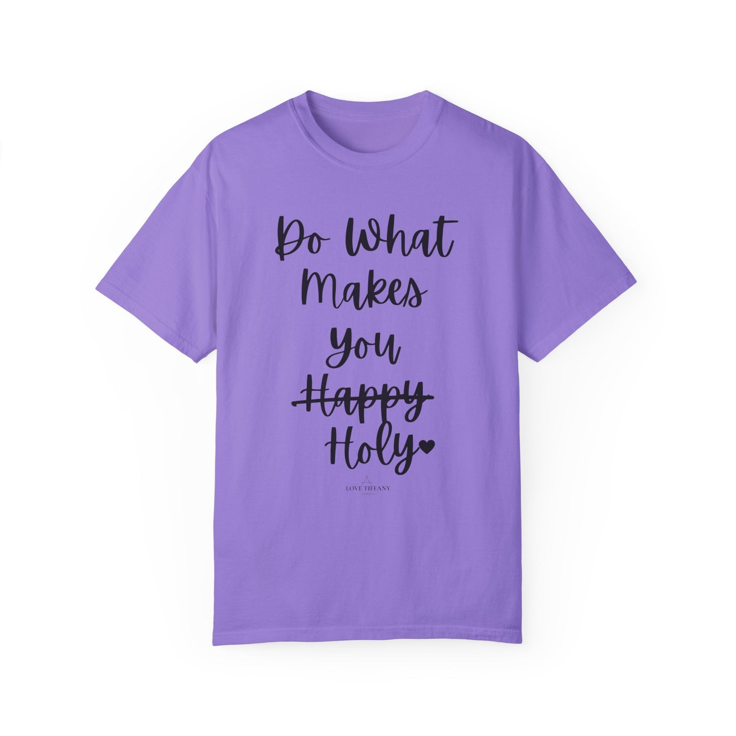 "Do What Makes You Holy" Ladies Comfort Colors T-Shirt | Jesus Collection by Love Tiffany