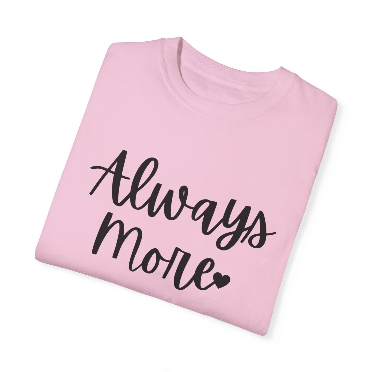 "Always More" Ladies Comfort Colors T-Shirt | Jesus Collection by Love Tiffany