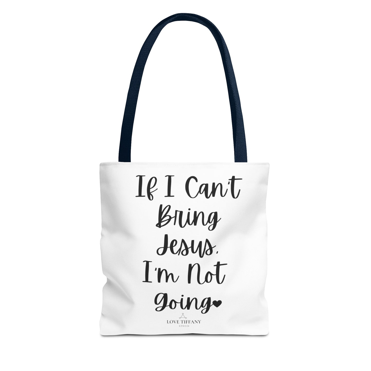 "If I Can't Bring Jesus I'm Not Going" Tote Bag | Jesus Collection by Love Tiffany
