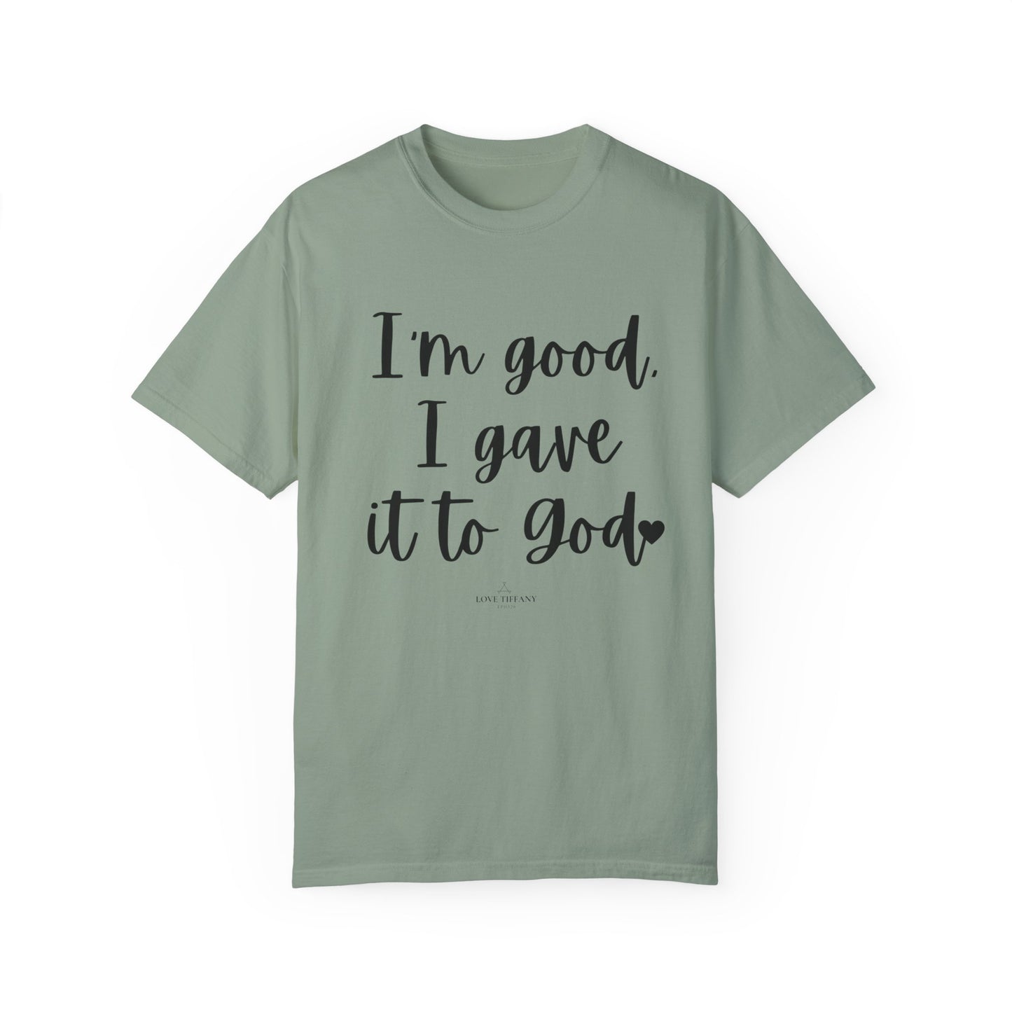 "I'm Good I Gave it To God" Ladies Comfort Colors T-Shirt | Jesus Collection by Love Tiffany