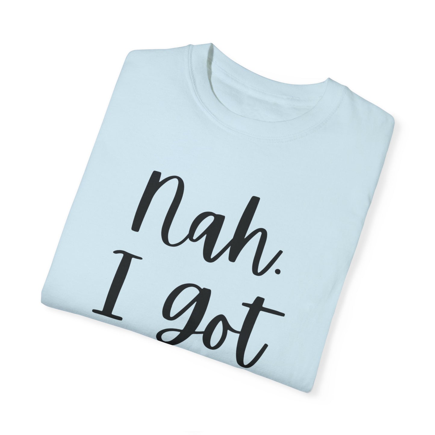 "Nah. I Got Jesus" Ladies Comfort Colors T-Shirt | Jesus Collection by Love Tiffany
