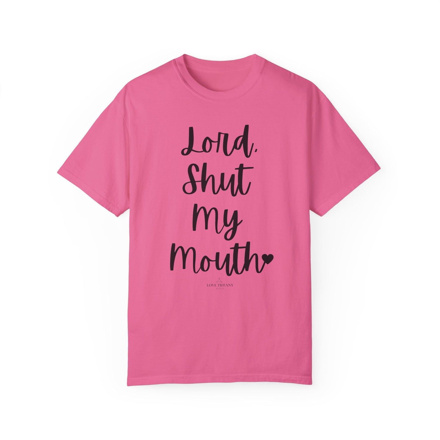 "Lord Shut My Mouth" Ladies Comfort Colors T-Shirt | Jesus Collection by Love Tiffany
