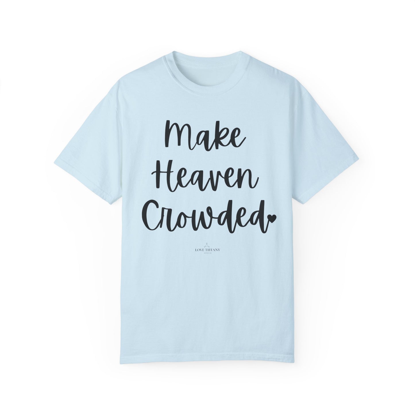 "Make Heaven Crowded" Ladies Comfort Colors T-Shirt | Jesus Collection by Love Tiffany