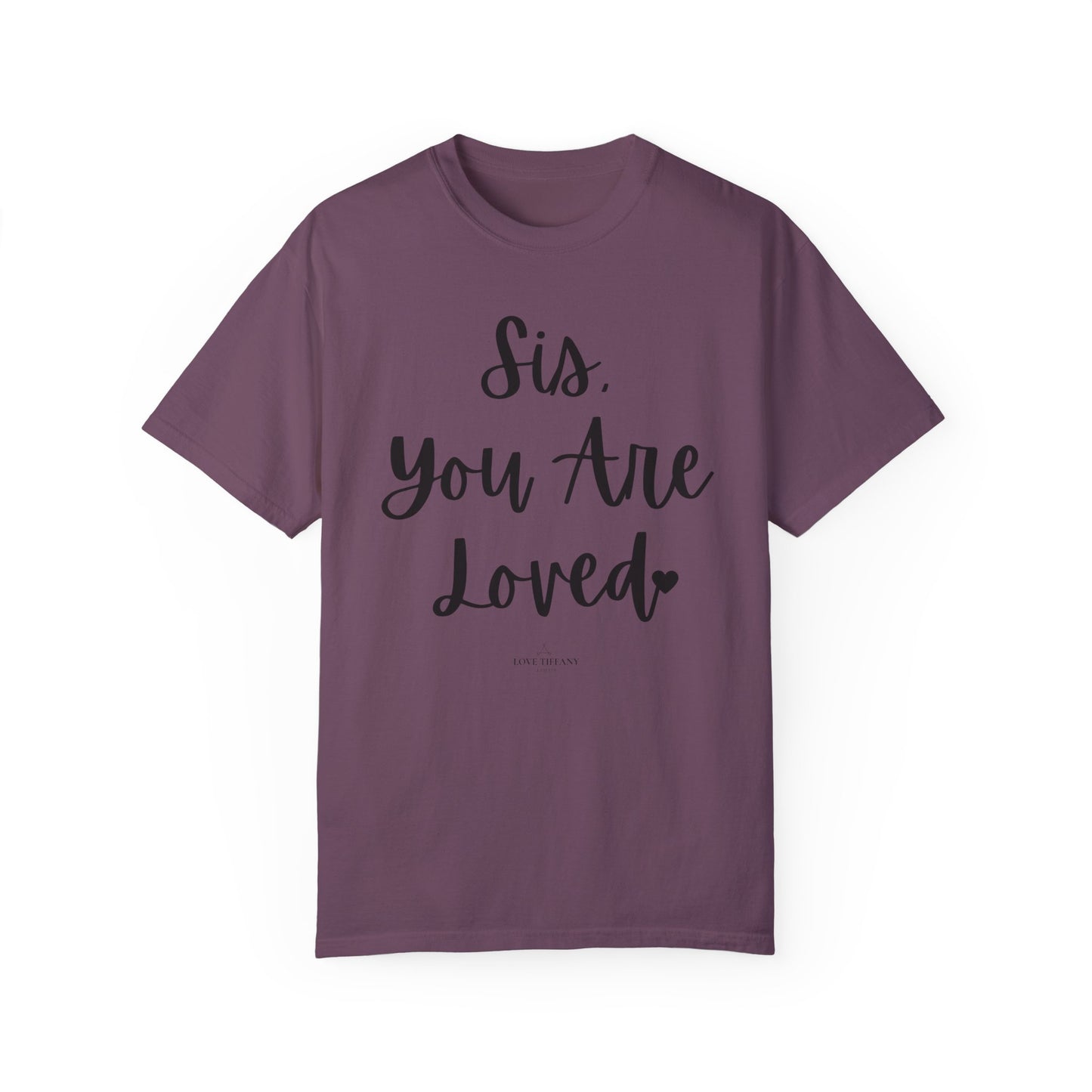 "Sis You Are Loved" Ladies Comfort Colors T-Shirt | Jesus Collection by Love Tiffany