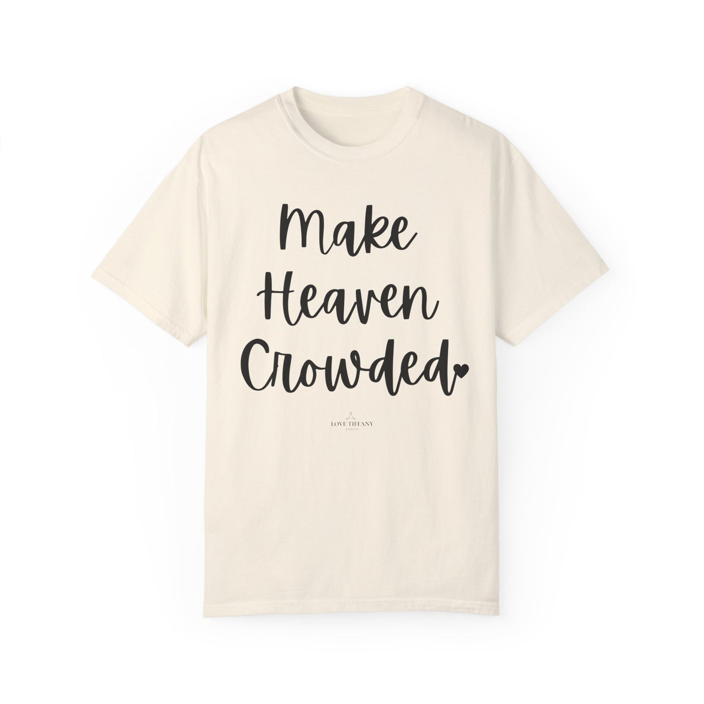"Make Heaven Crowded" Ladies Comfort Colors T-Shirt | Jesus Collection by Love Tiffany