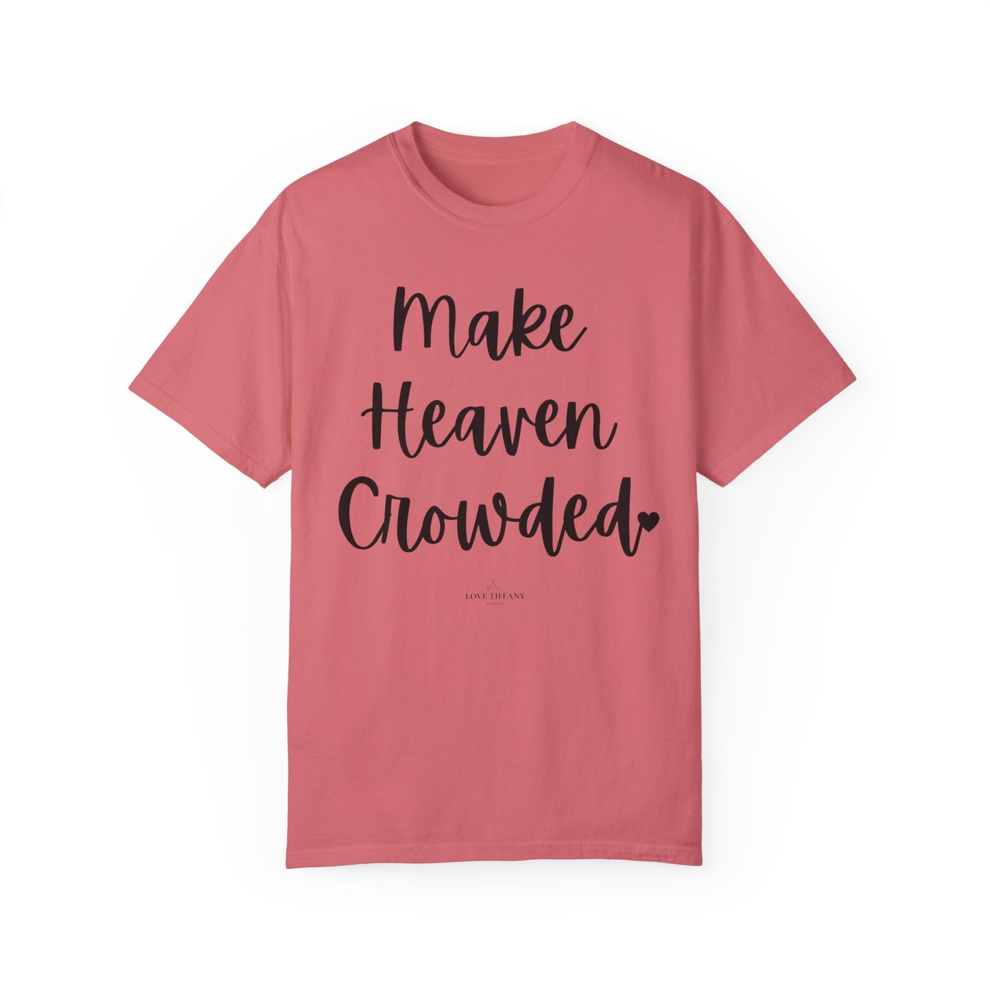 "Make Heaven Crowded" Ladies Comfort Colors T-Shirt | Jesus Collection by Love Tiffany