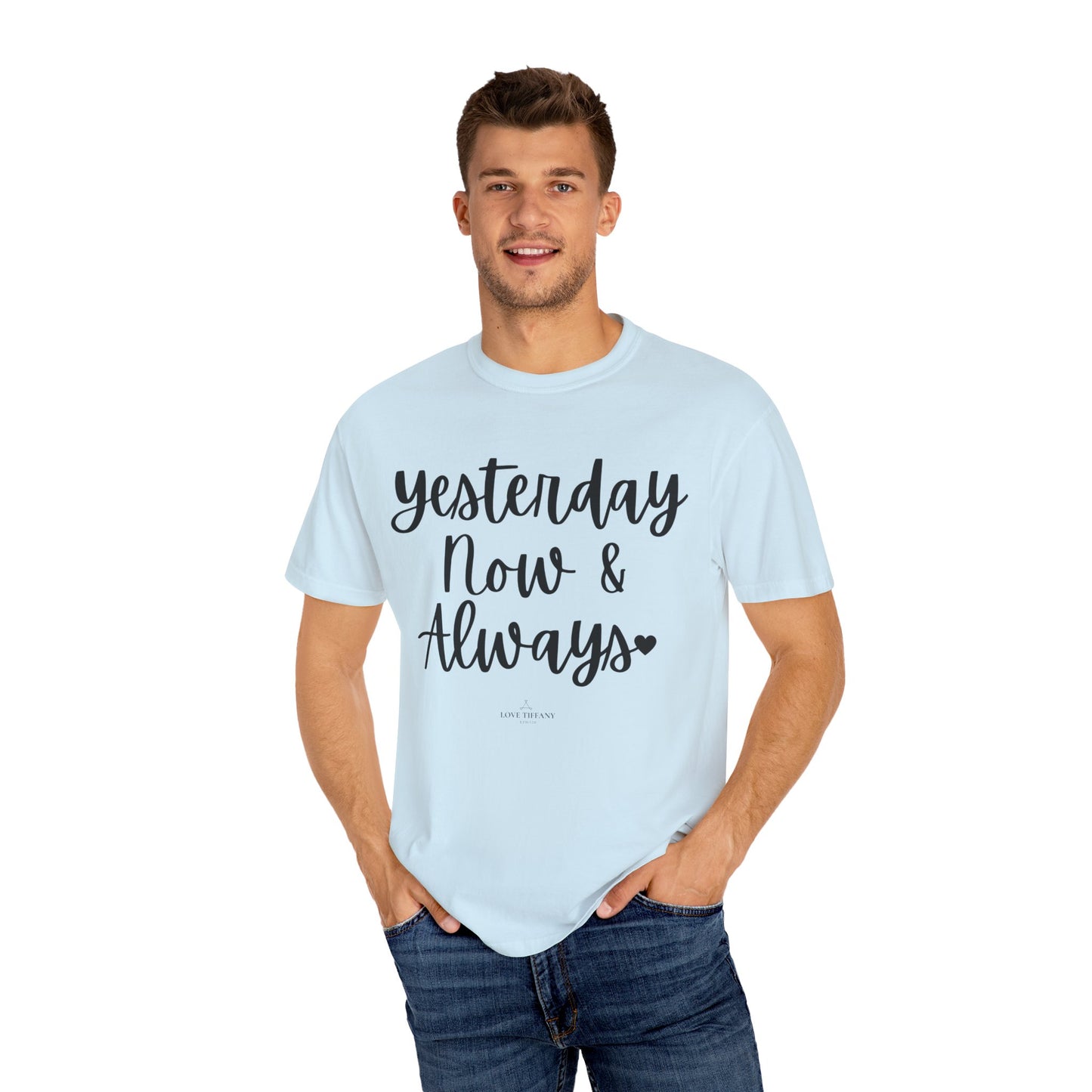 "Yesterday Now & Always" Ladies Comfort Colors T-Shirt | Jesus Collection by Love Tiffany