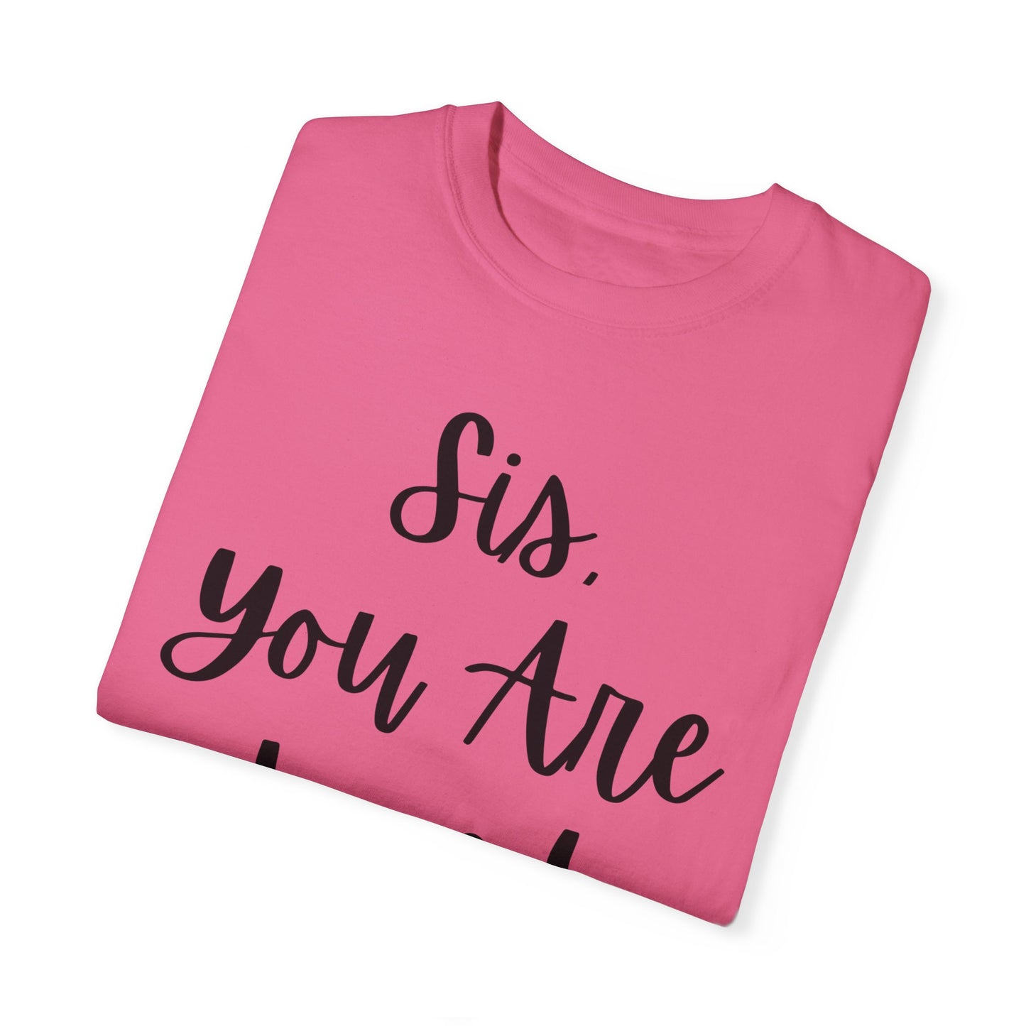 "Sis You Are Loved" Ladies Comfort Colors T-Shirt | Jesus Collection by Love Tiffany