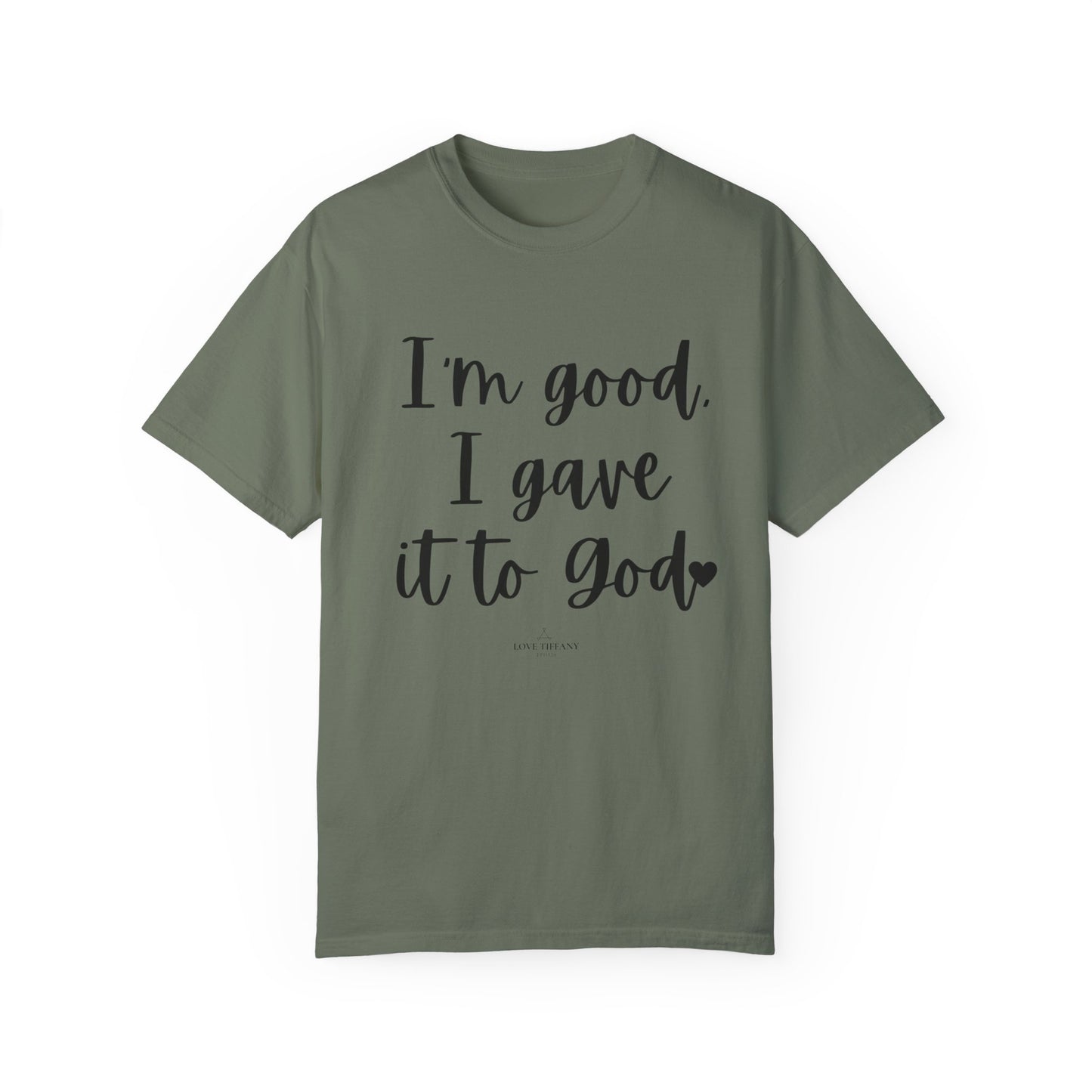 "I'm Good I Gave it To God" Ladies Comfort Colors T-Shirt | Jesus Collection by Love Tiffany