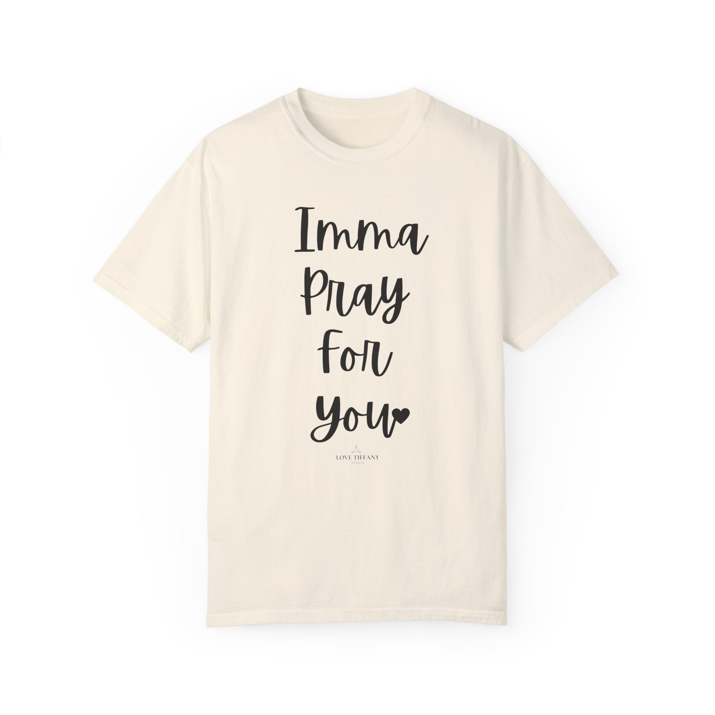 "Imma Pray For You" Ladies Comfort Colors T-Shirt | Jesus Collection by Love Tiffany