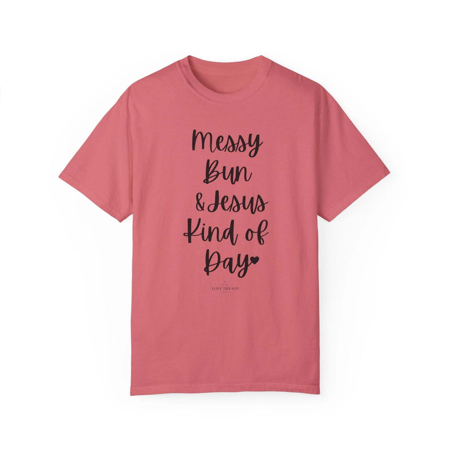 "Messy Bun & Jesus Kind of Day" Ladies Comfort Colors T-Shirt | Jesus Collection by Love Tiffany