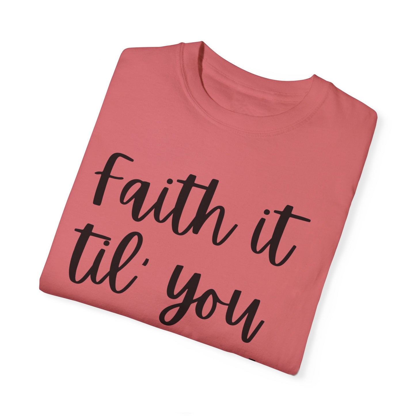 "Faith It Til You Make It" Ladies Comfort Colors T-Shirt | Jesus Collection by Love Tiffany
