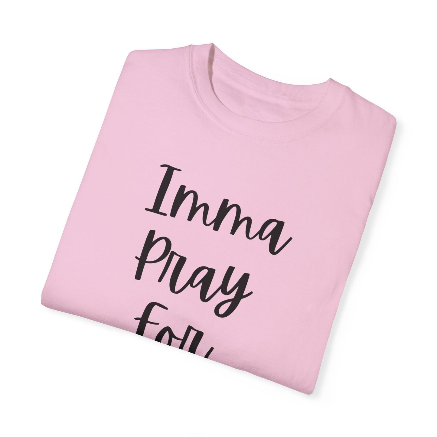 "Imma Pray For You" Ladies Comfort Colors T-Shirt | Jesus Collection by Love Tiffany