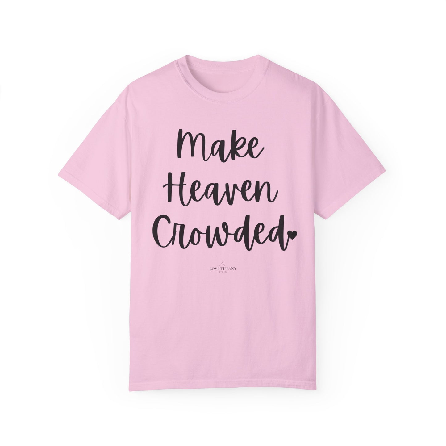 "Make Heaven Crowded" Ladies Comfort Colors T-Shirt | Jesus Collection by Love Tiffany