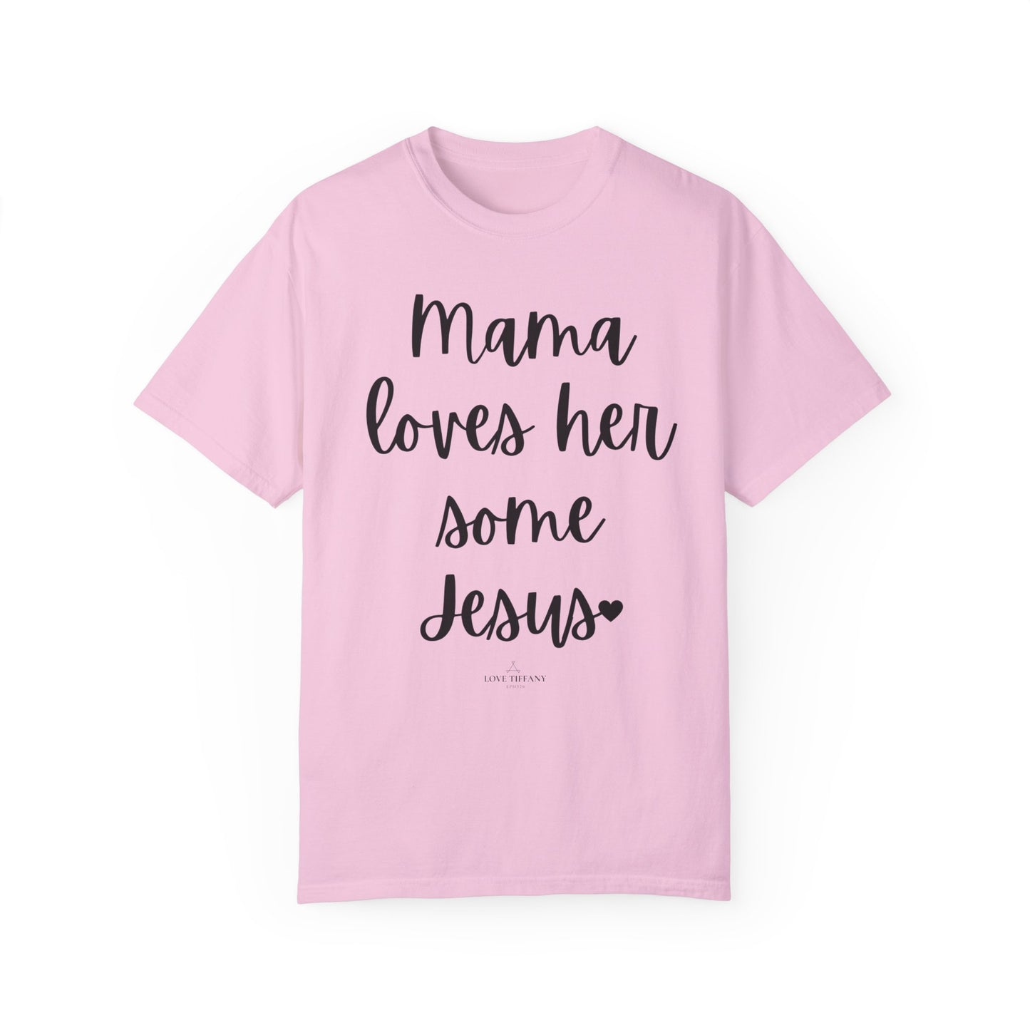 "Mama Loves Her Some Jesus" Ladies Comfort Colors T-Shirt | Jesus Collection by Love Tiffany