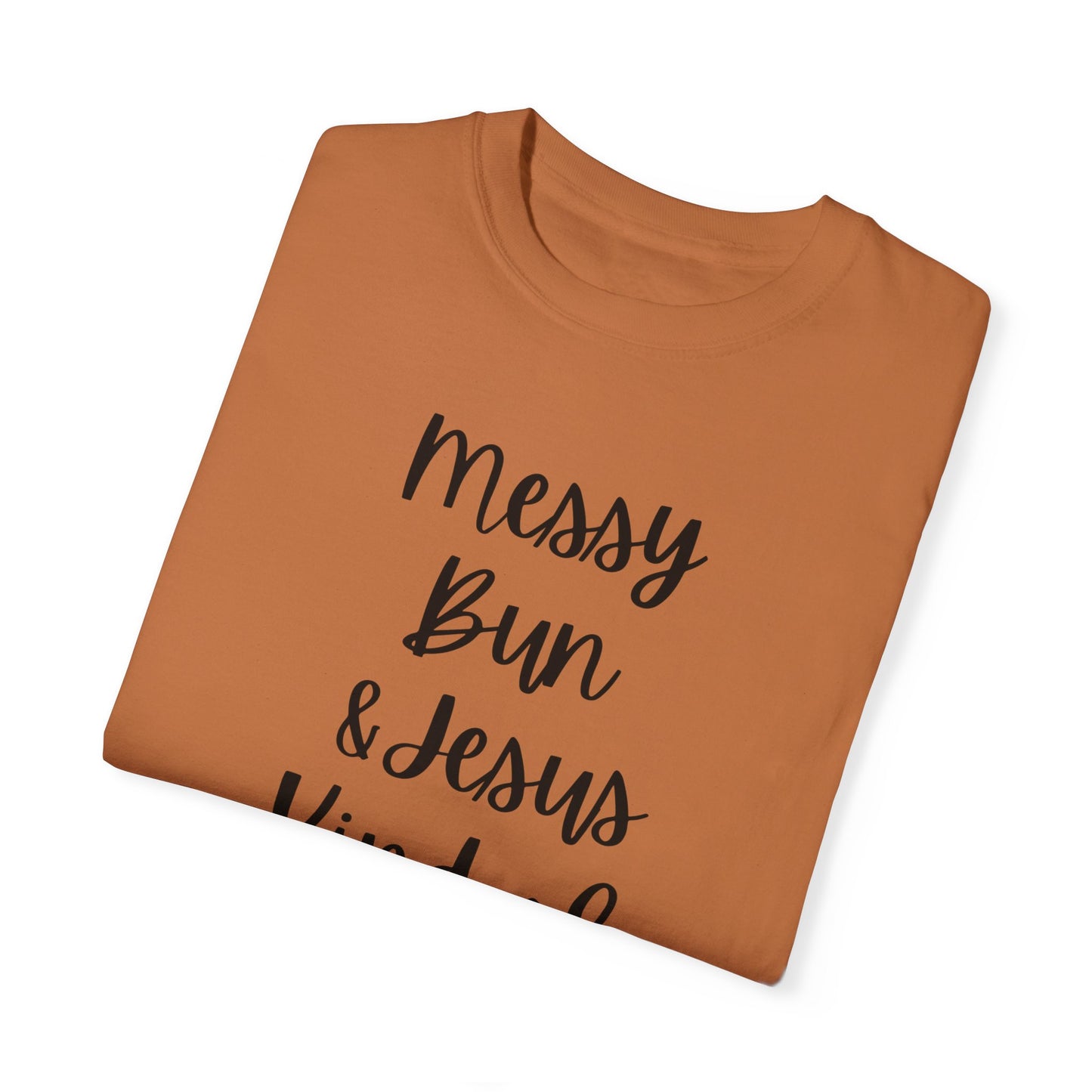 "Messy Bun & Jesus Kind of Day" Ladies Comfort Colors T-Shirt | Jesus Collection by Love Tiffany