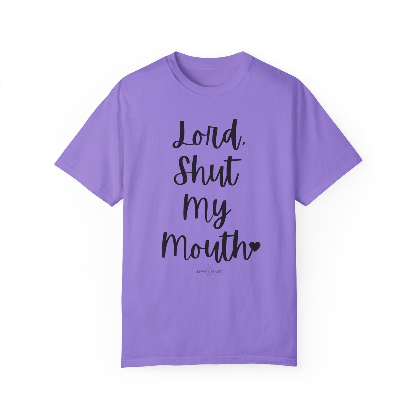 "Lord Shut My Mouth" Ladies Comfort Colors T-Shirt | Jesus Collection by Love Tiffany