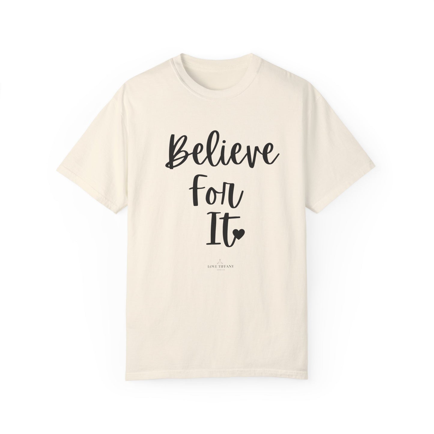 "Believe For It" Ladies Comfort Colors T-Shirt | Jesus Collection by Love Tiffany